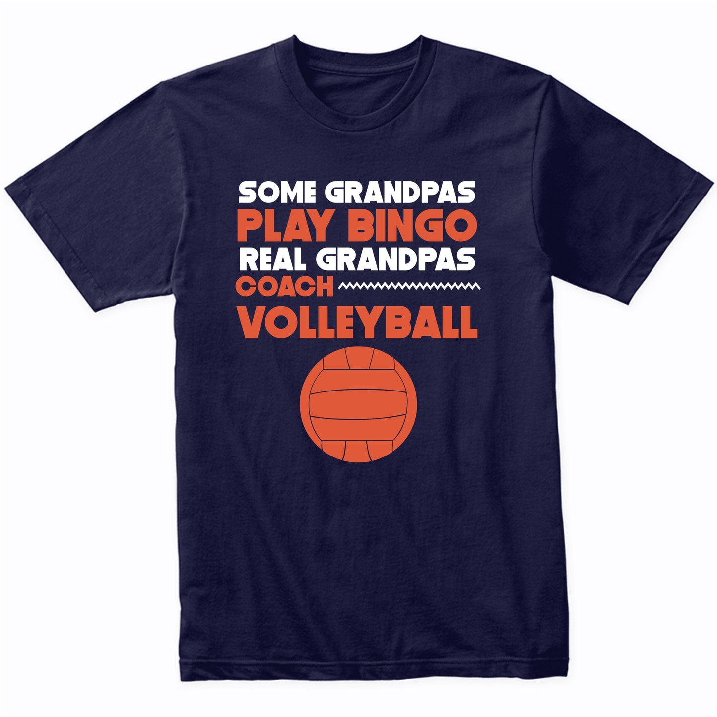 Some Grandpas Play Bingo Real Grandpas Coach Volleyball T-Shirt
