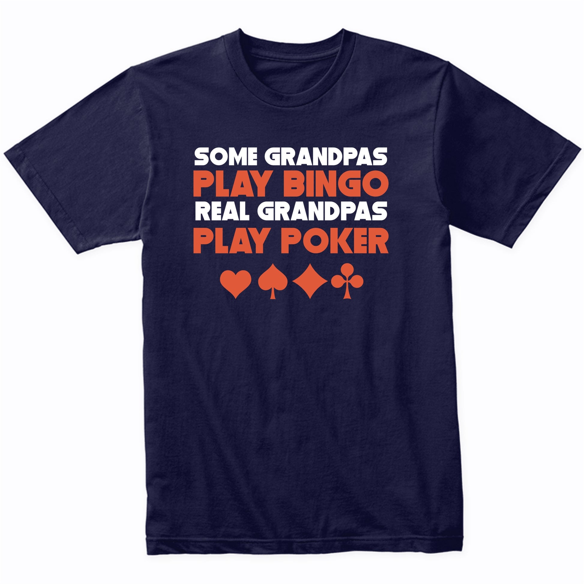 Some Grandpas Play Bingo Real Grandpas Play Poker T-Shirt