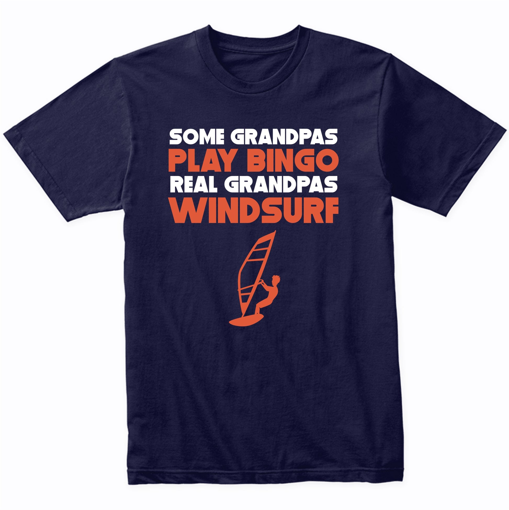 Some Grandpas Play Bingo Real Grandpas Windsurf T-Shirt