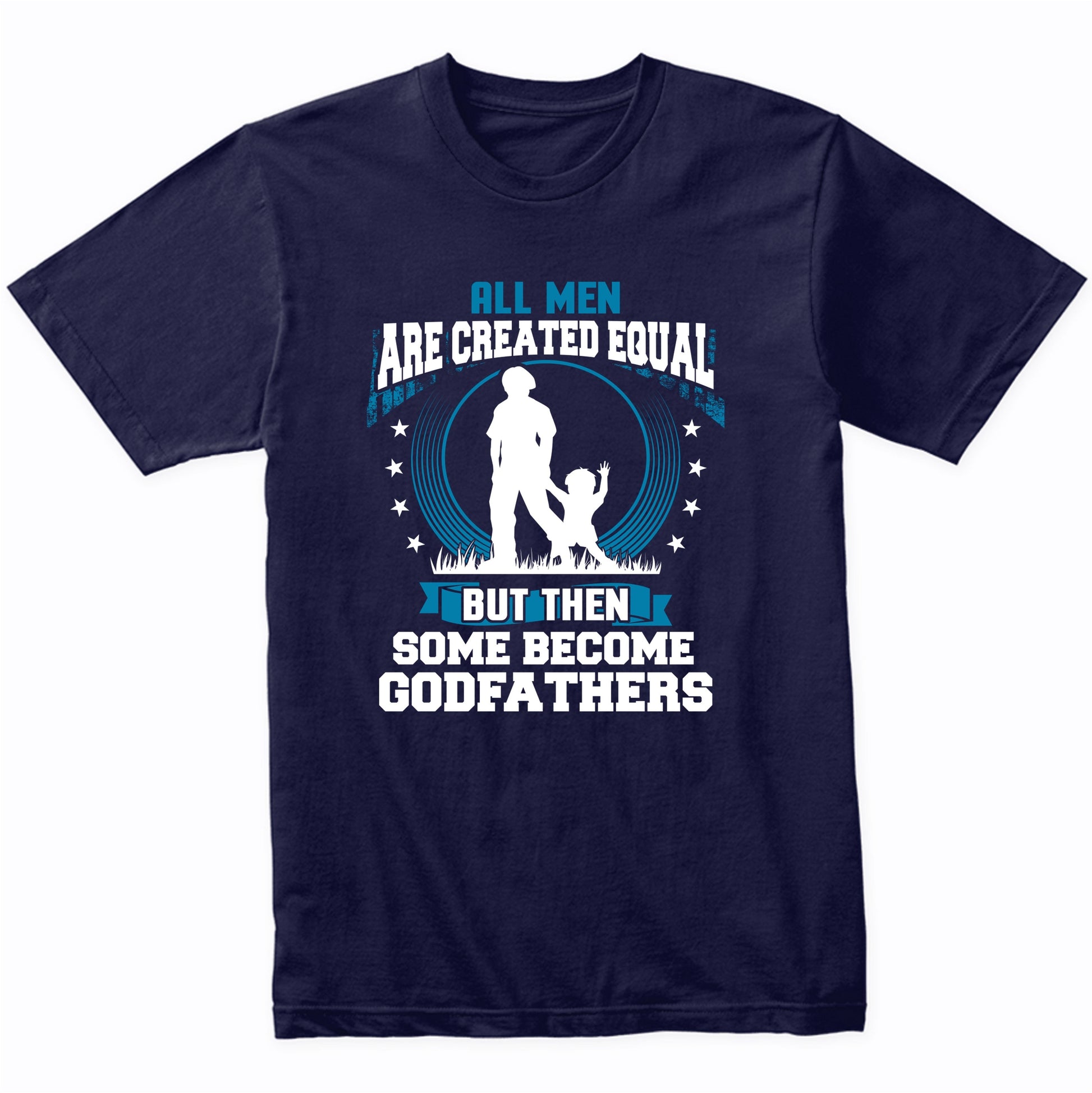 Funny Godfather To Be Shirt - Some Become Godfathers T-Shirt