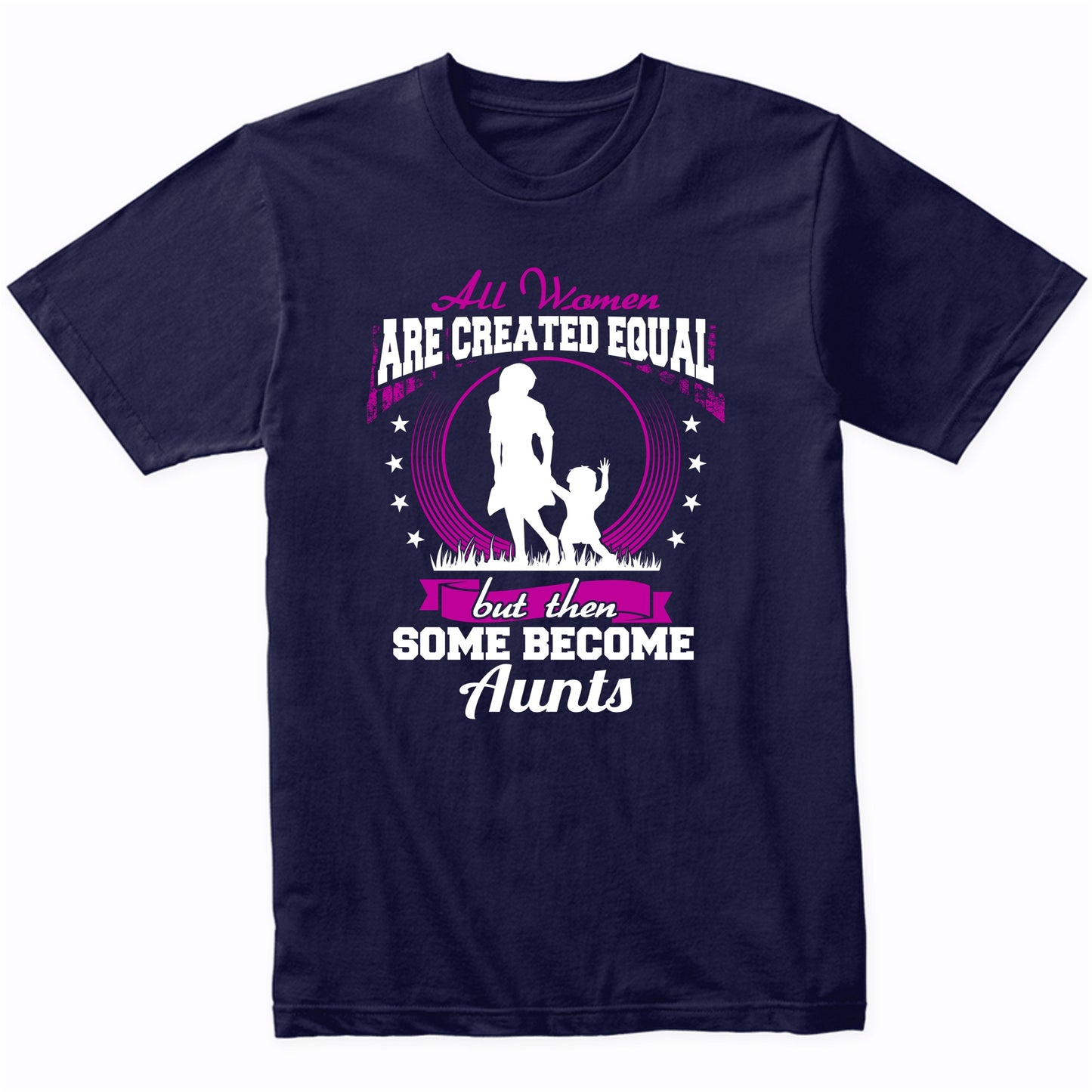 Funny Aunt To Be Shirt - Some Become Aunts T-Shirt
