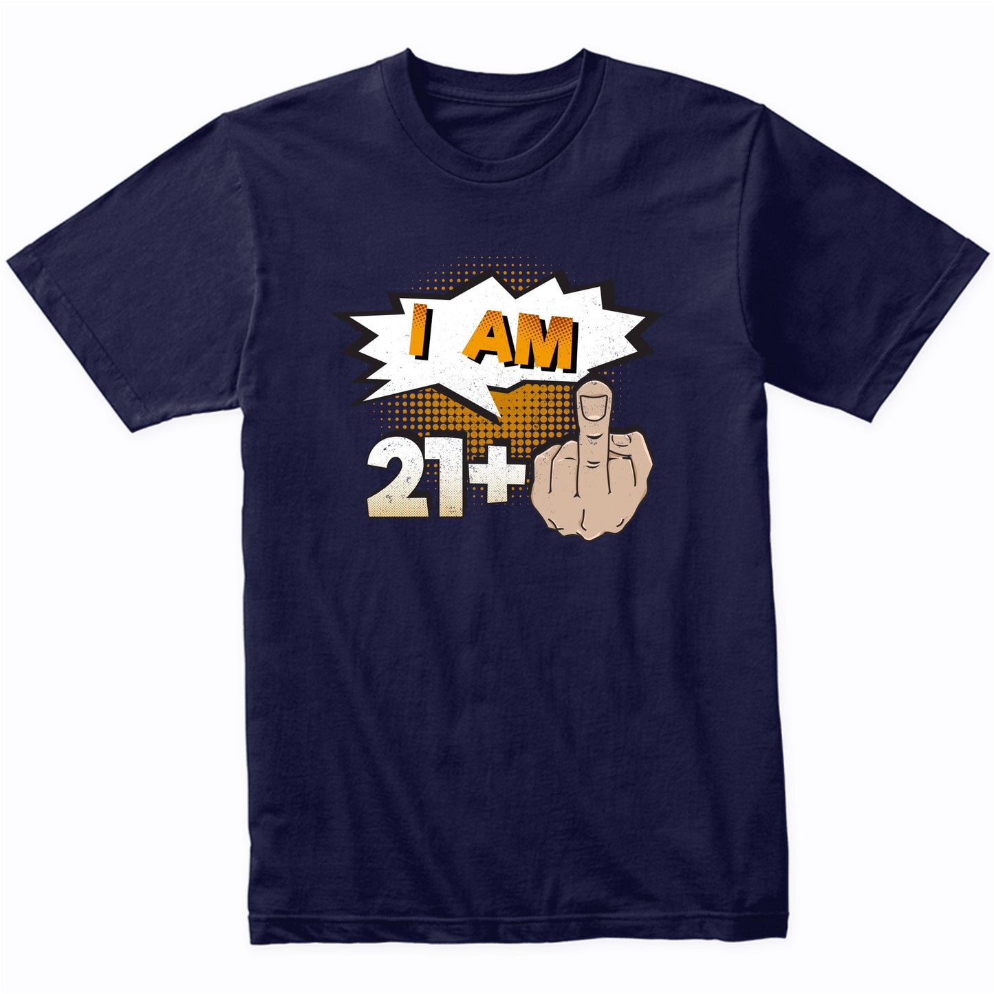 I Am 21 Plus Middle Finger Profane Funny 22nd Birthday Shirt