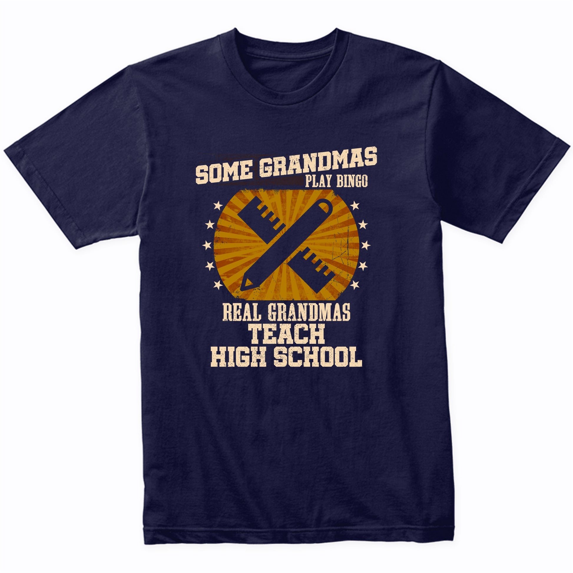 Teacher Grandma Shirt - Real Grandmas Teach High School T-Shirt