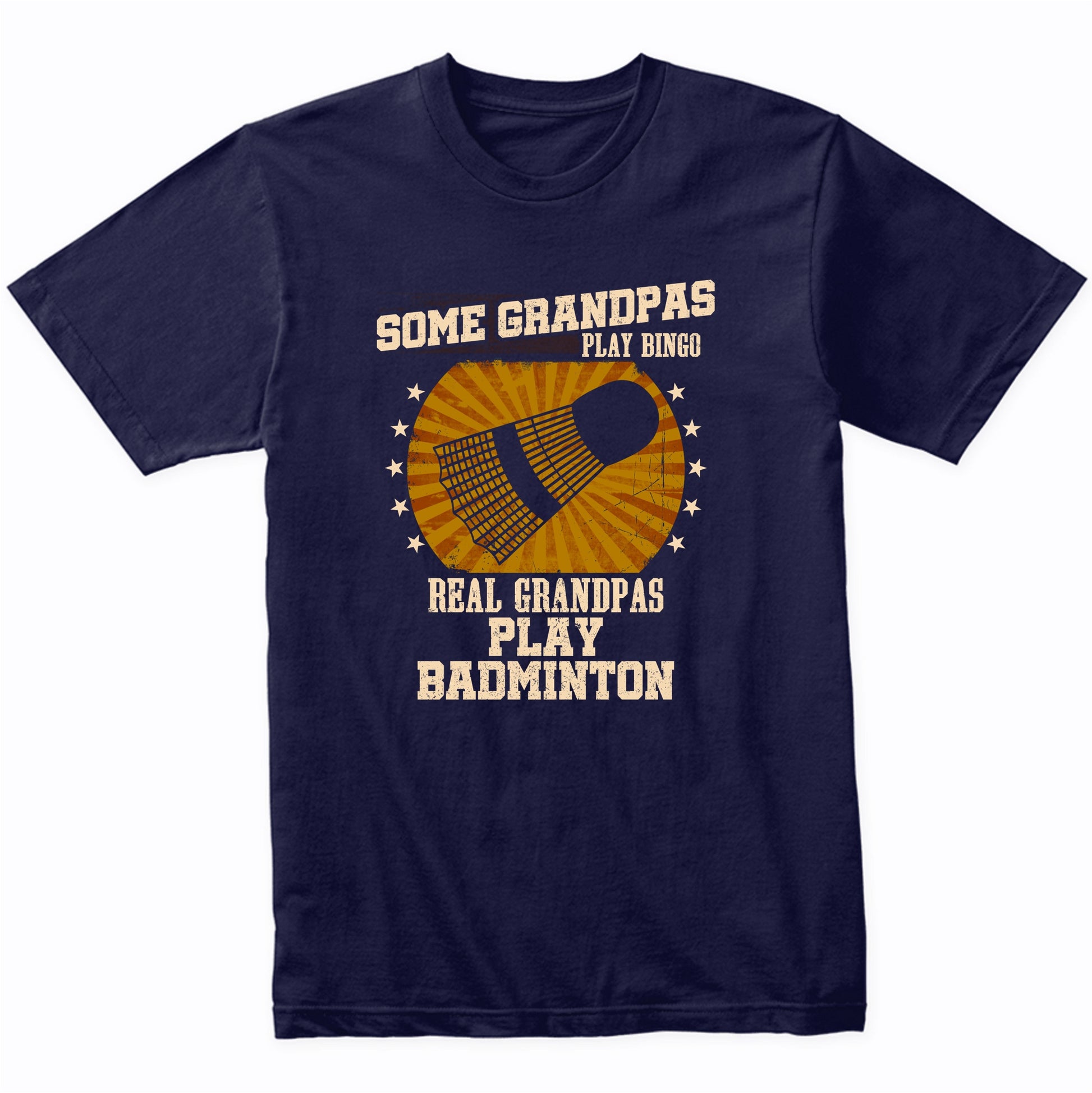 Badminton Grandpa Shirt - Real Grandpas Play Badminton T-Shirt