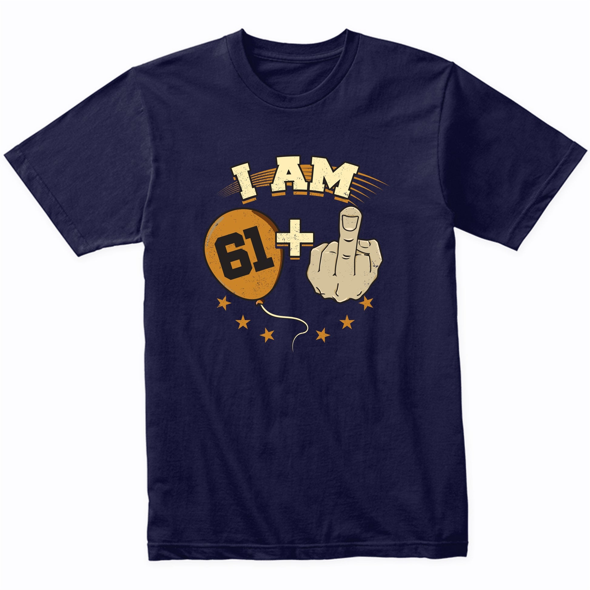 I Am 61 Plus Middle Finger Funny 62nd Birthday Party Shirt
