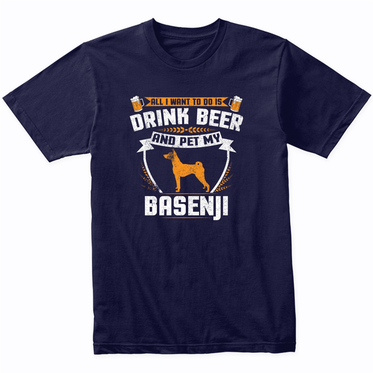 All I Want To Do Is Drink Beer And Pet My Basenji Funny Dog Owner Shirt