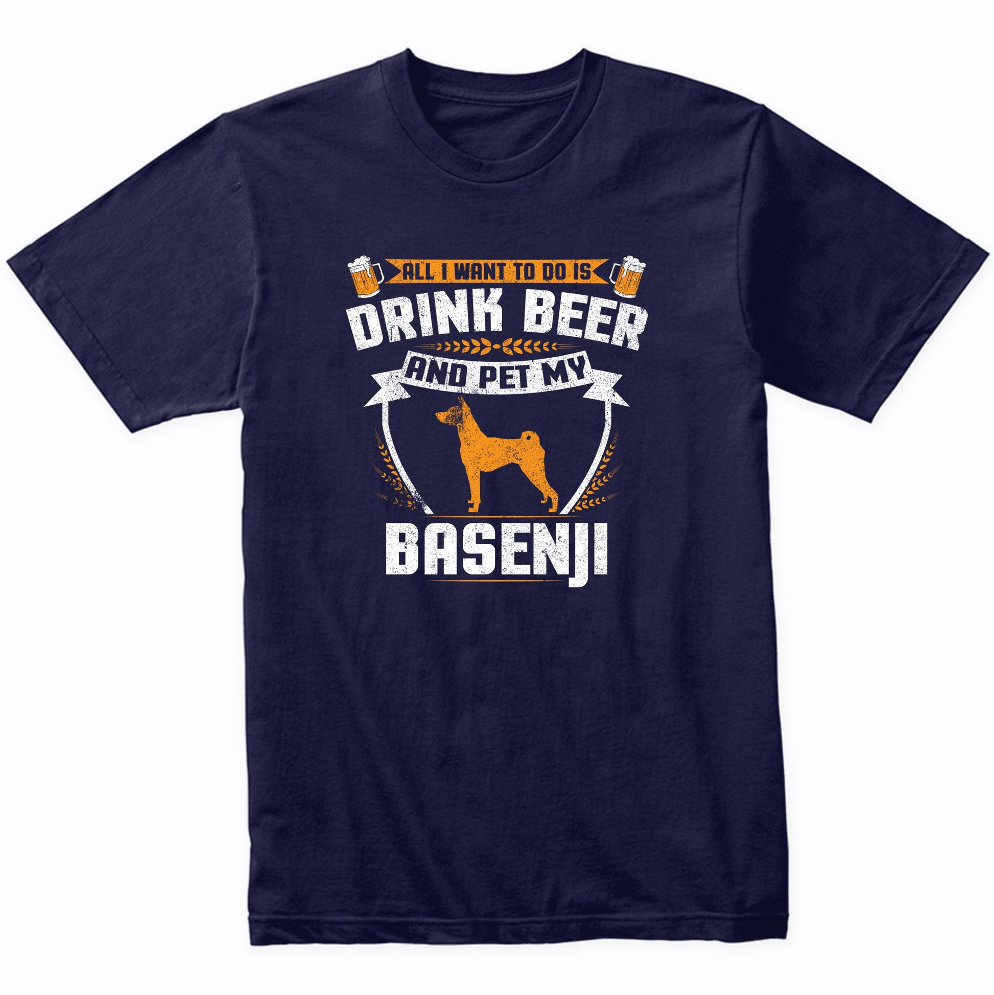 All I Want To Do Is Drink Beer And Pet My Basenji Funny Dog Owner Shirt