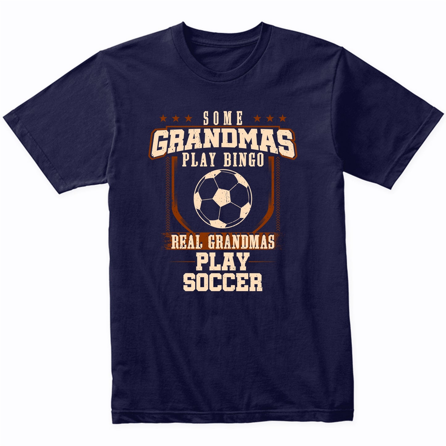 Some Grandmas Play Bingo Real Grandmas Play Soccer Shirt