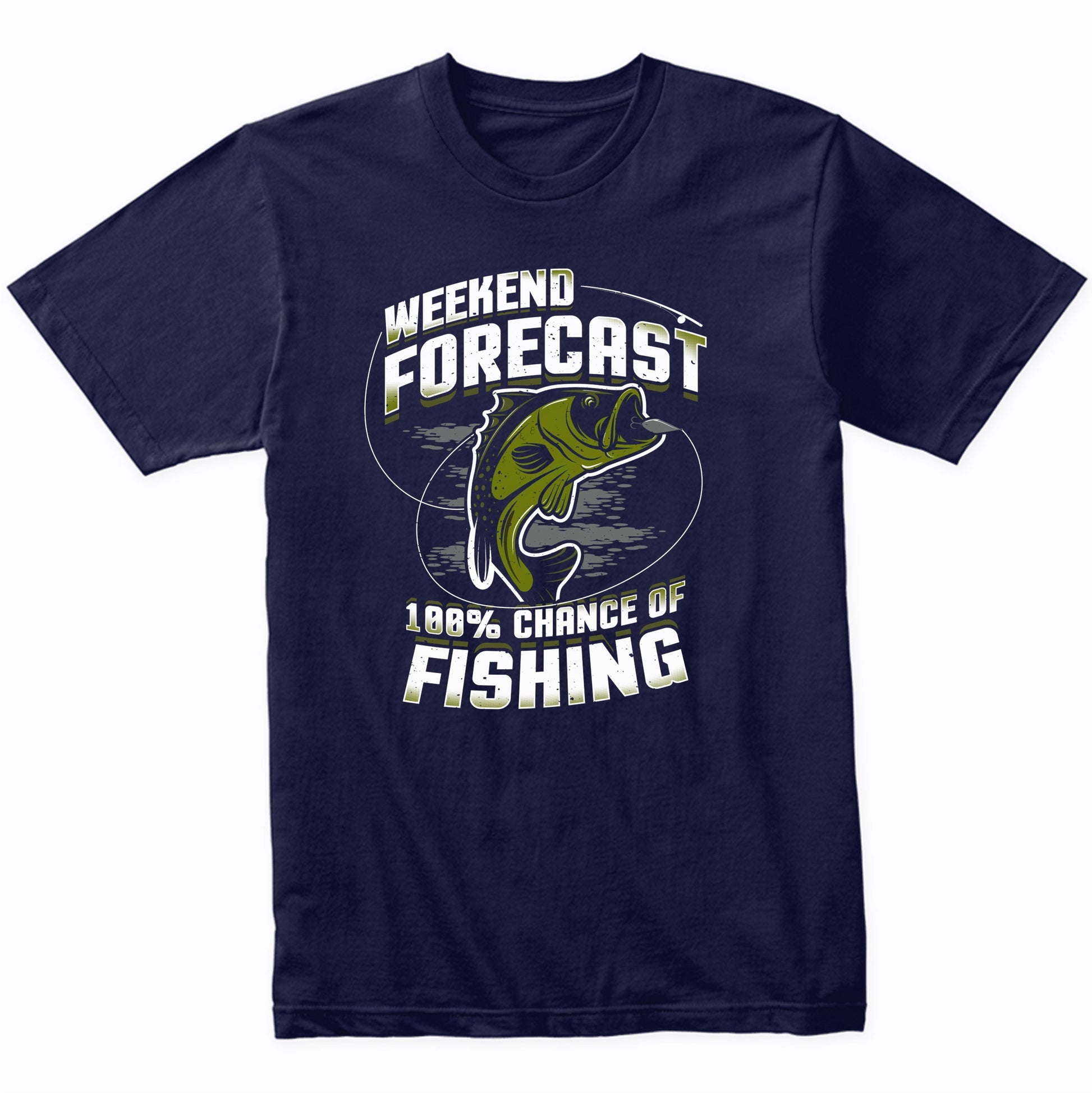 Weekend Forecast 100% Chance Of Fishing Funny T-Shirt