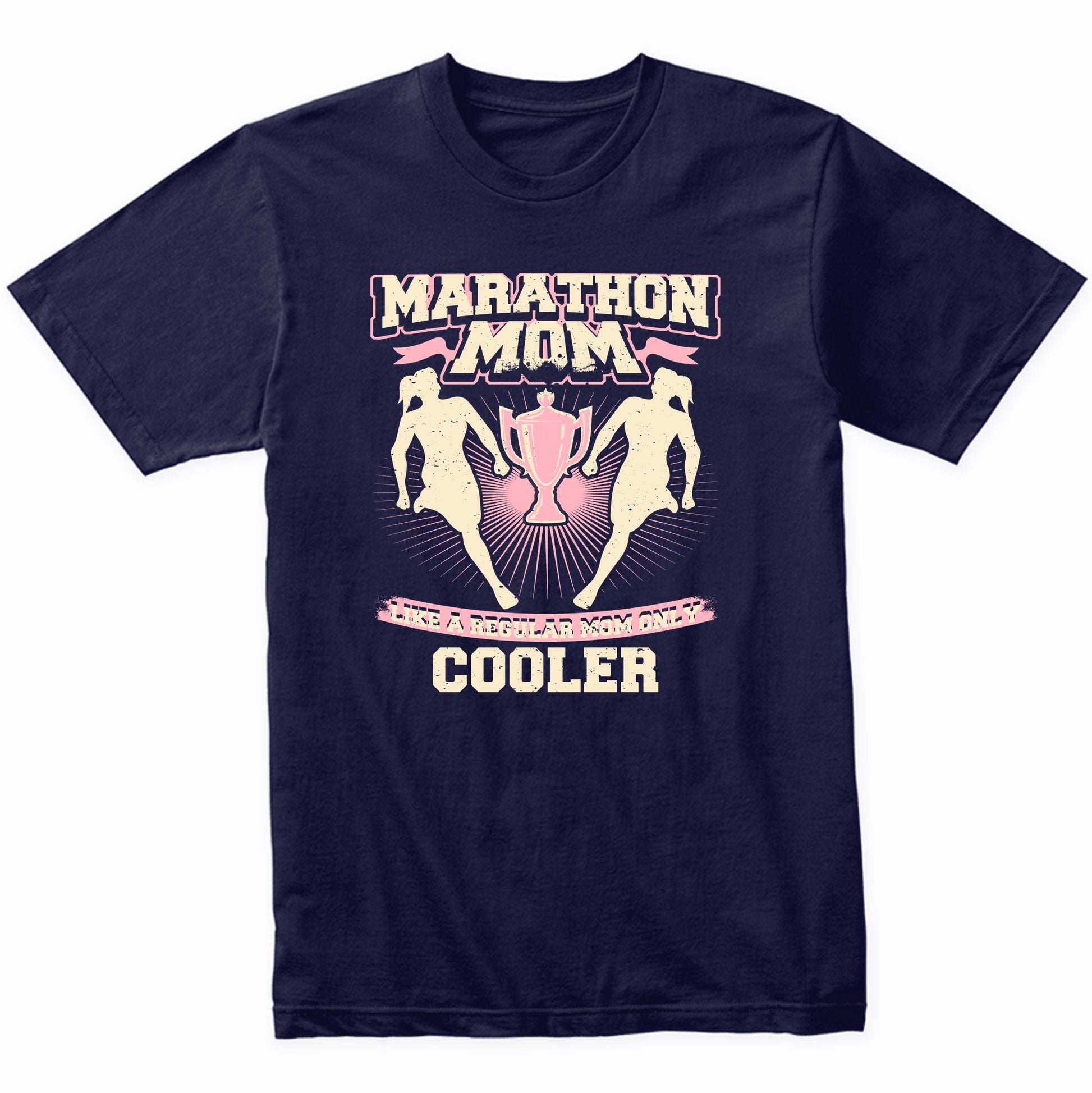Marathon Mom Like A Regular Mom Only Cooler Funny T-Shirt