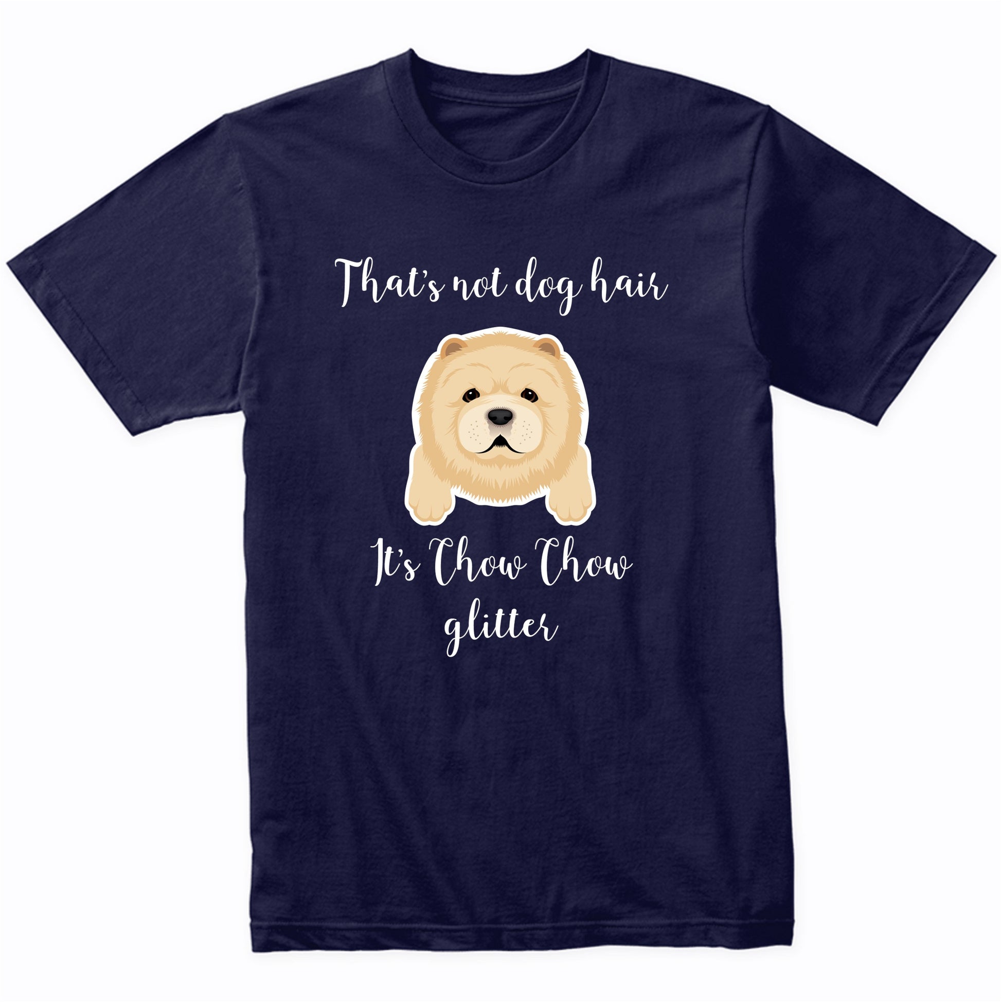 That's Not Dog Hair It's Chow Chow Glitter Funny T-Shirt