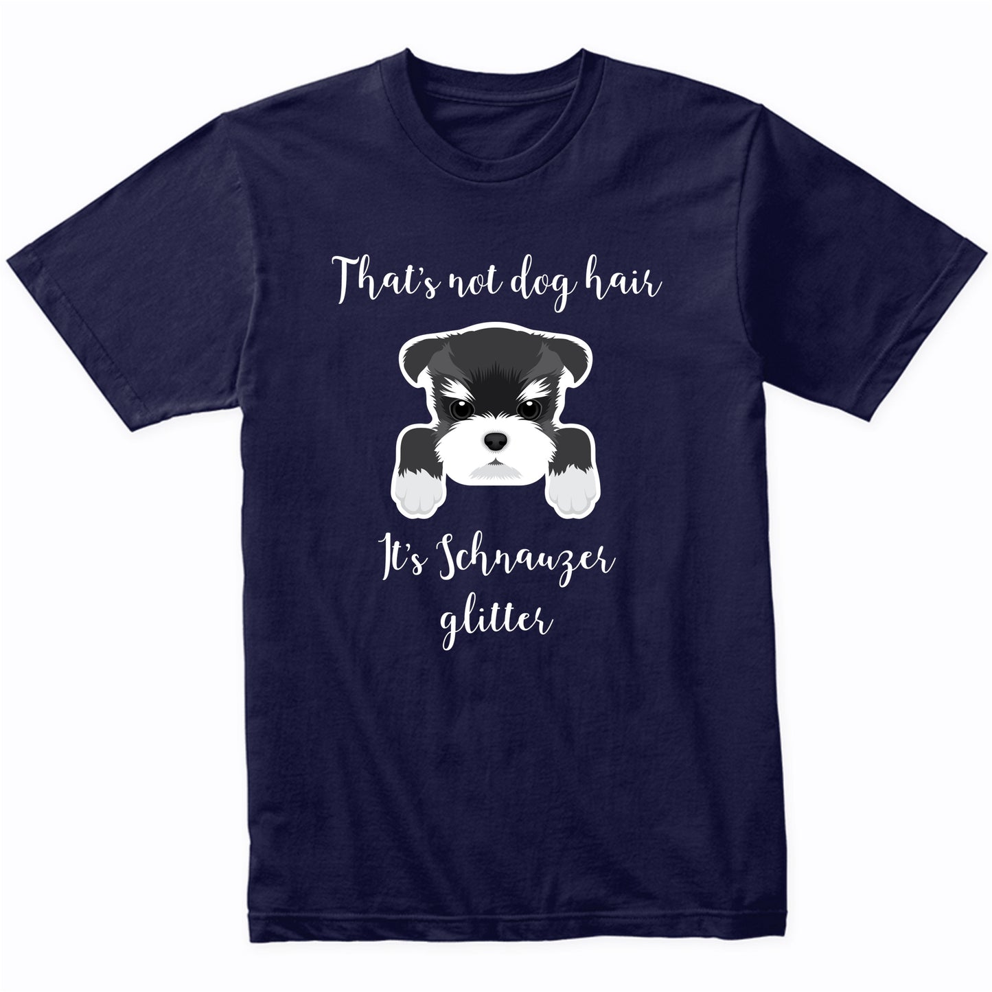 That's Not Dog Hair It's Schnauzer Glitter Funny T-Shirt