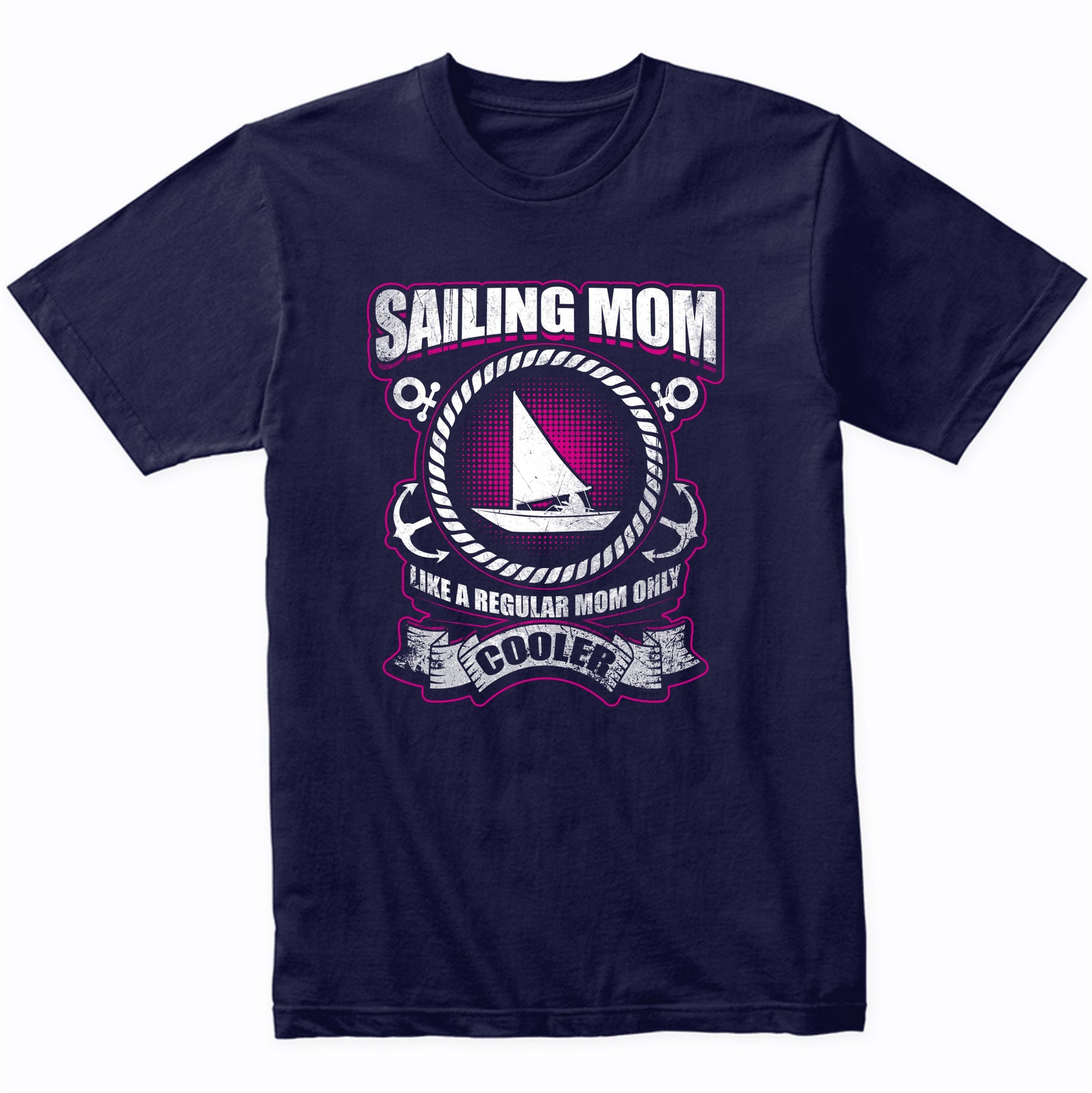 Sailing Mom Like A Regular Mom Only Cooler Funny T-Shirt