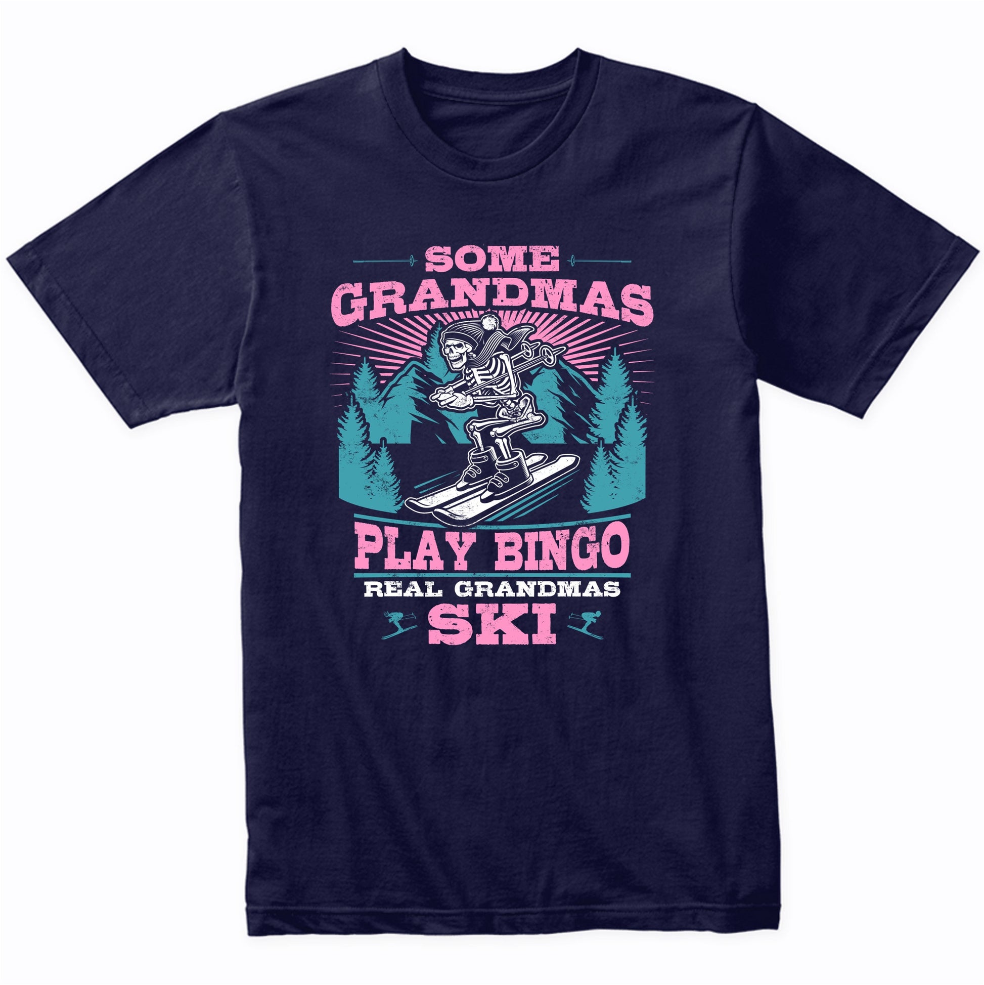 Some Grandmas Play Bingo Real Grandmas Ski Funny Skeleton T-Shirt