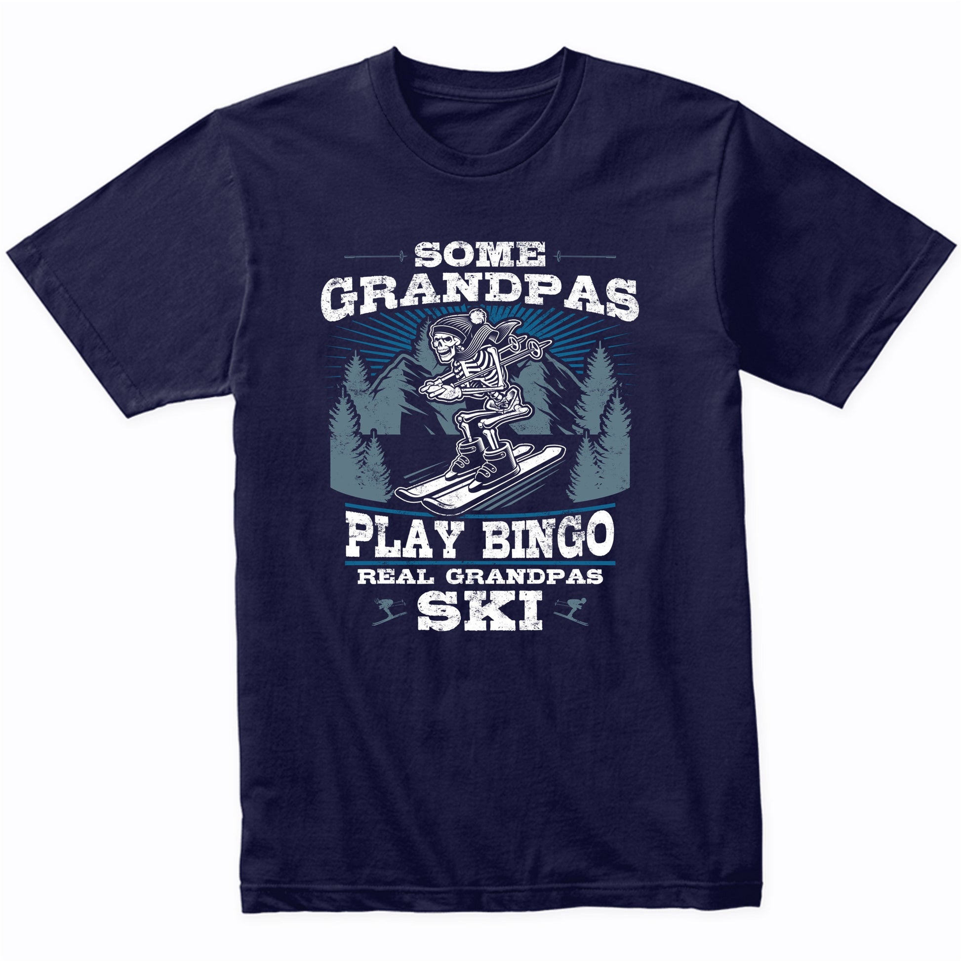 Some Grandpas Play Bingo Real Grandpas Ski Funny Skeleton T-Shirt