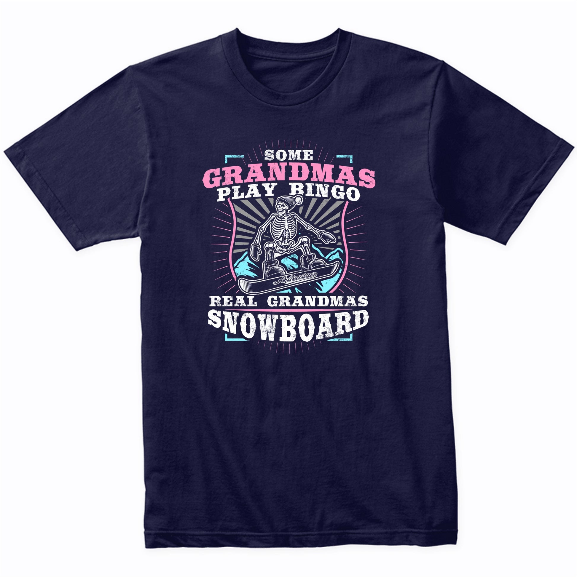 Some Grandmas Play Bingo Real Grandmas Snowboard Skeleton T-Shirt