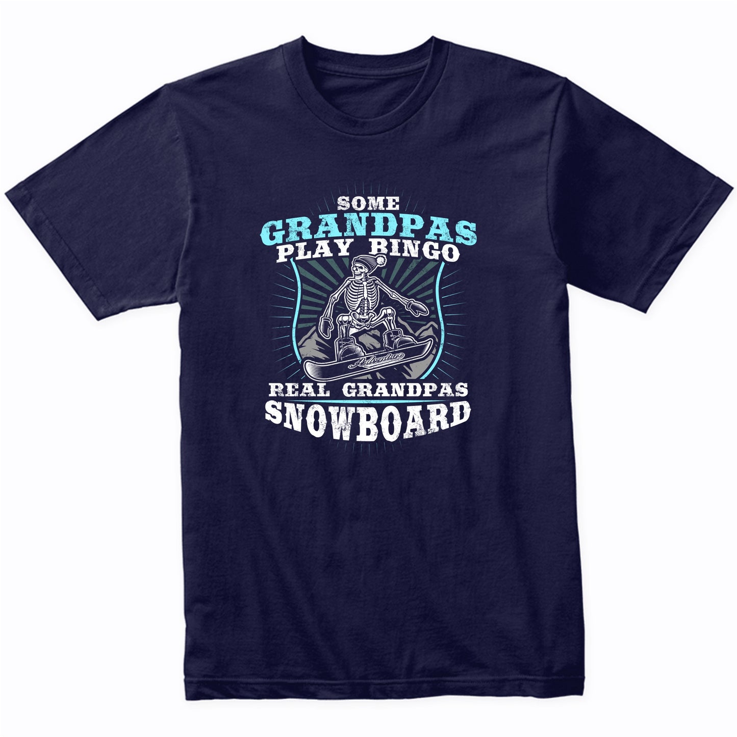 Some Grandpas Play Bingo Real Grandpas Snowboard Skeleton T-Shirt