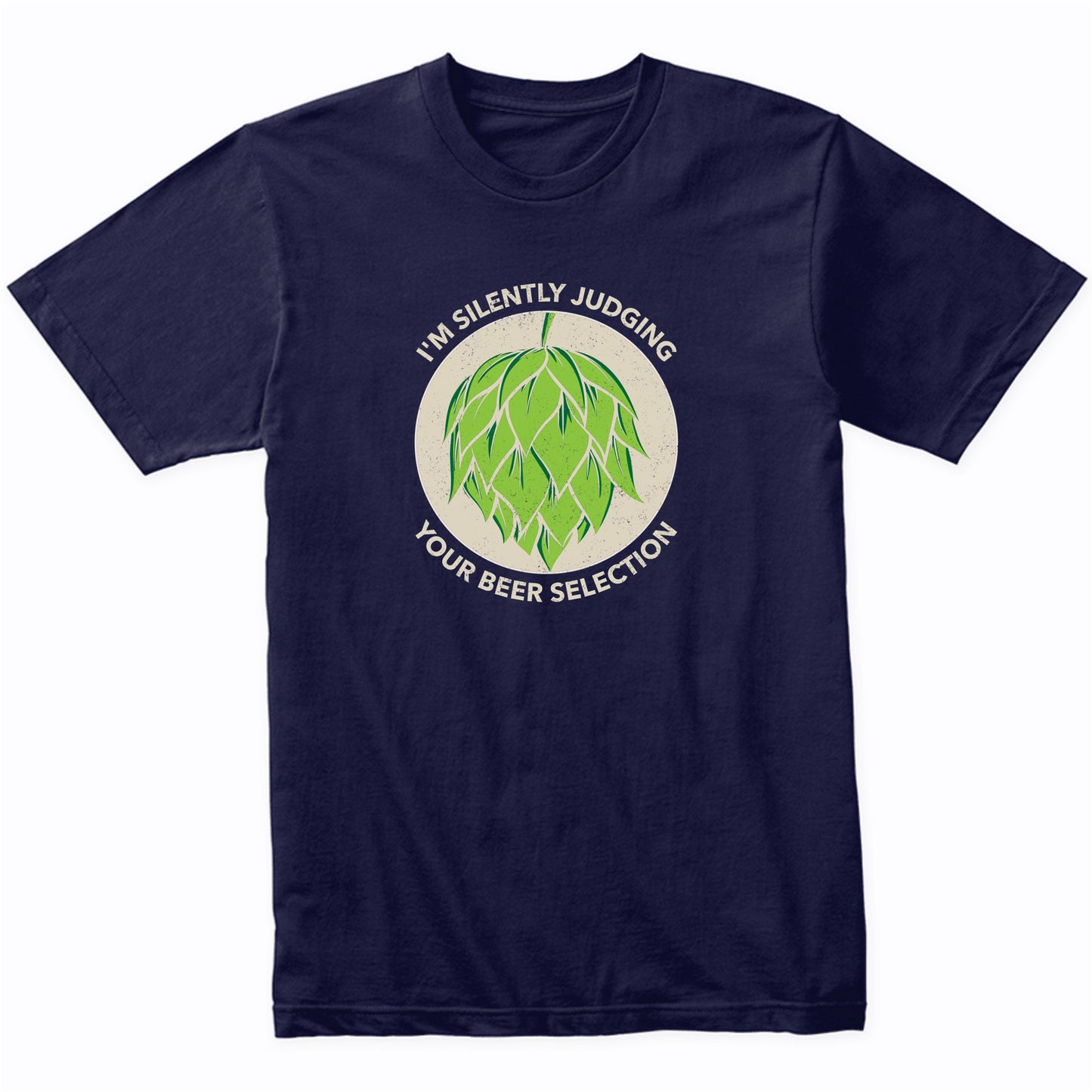 I'm Silently Judging Your Beer Selection Funny Craft Beer T-Shirt