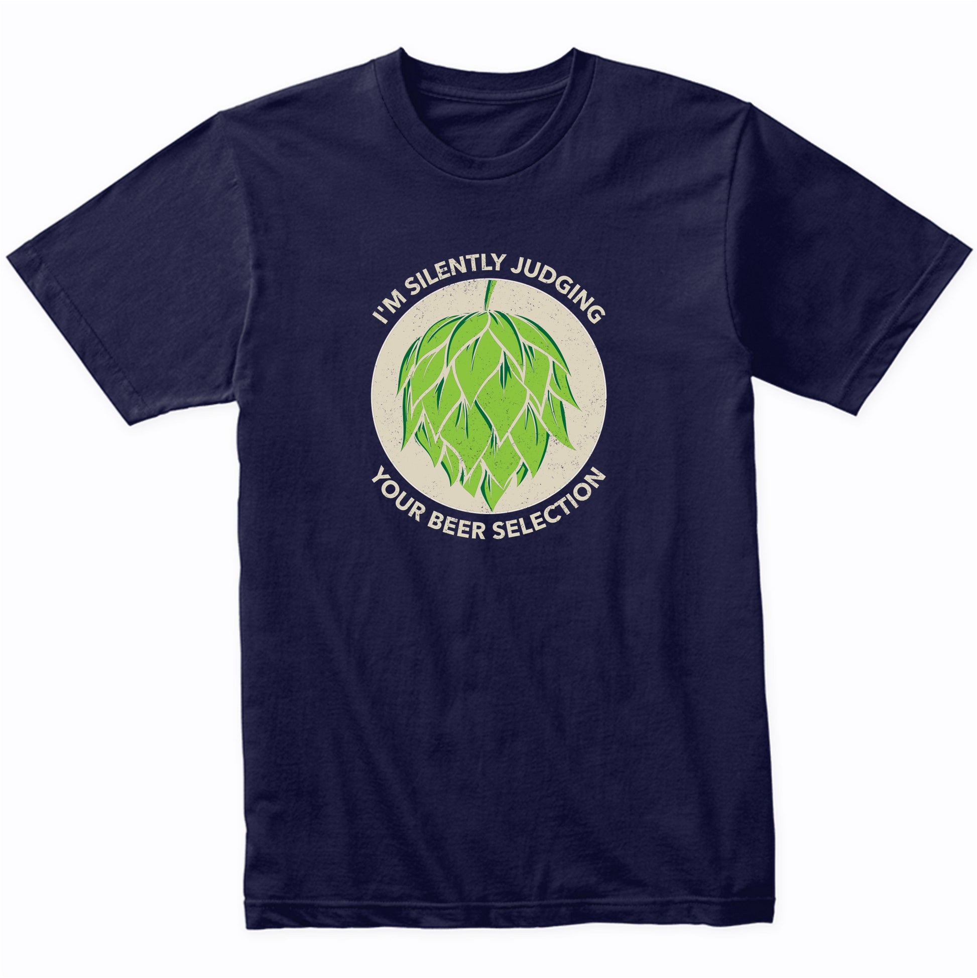I'm Silently Judging Your Beer Selection Funny Craft Beer T-Shirt