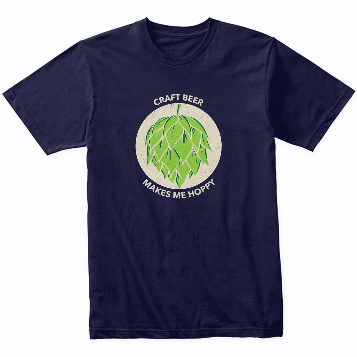 Craft Beer Makes Me Hoppy Funny Hops Drinking T-Shirt