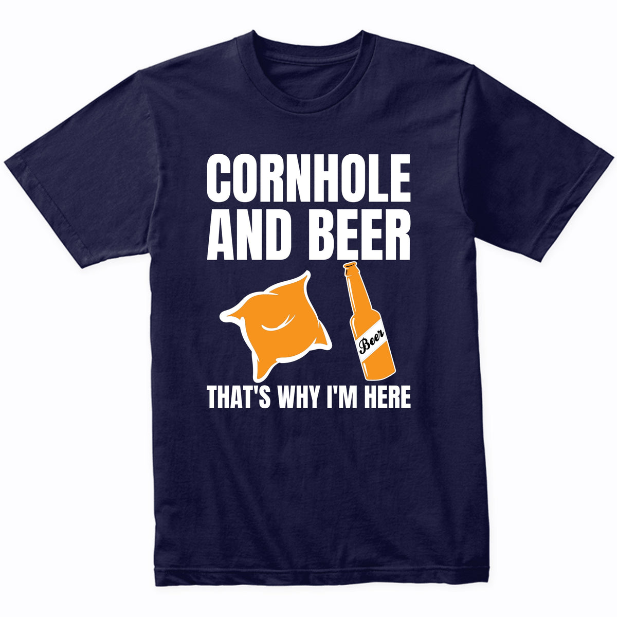 Cornhole and Beer That's Why I'm Here Cornhole Tournament T-Shirt