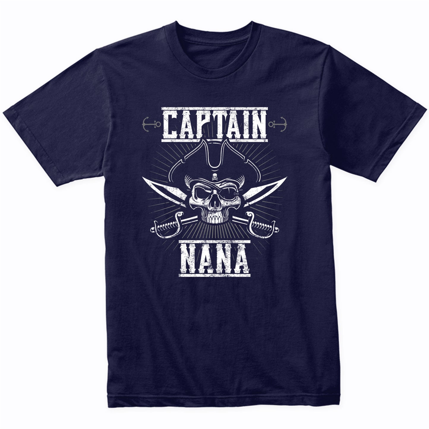 Captain Nana Pirate Skull Funny Grandma Grandparents Day T-Shirt