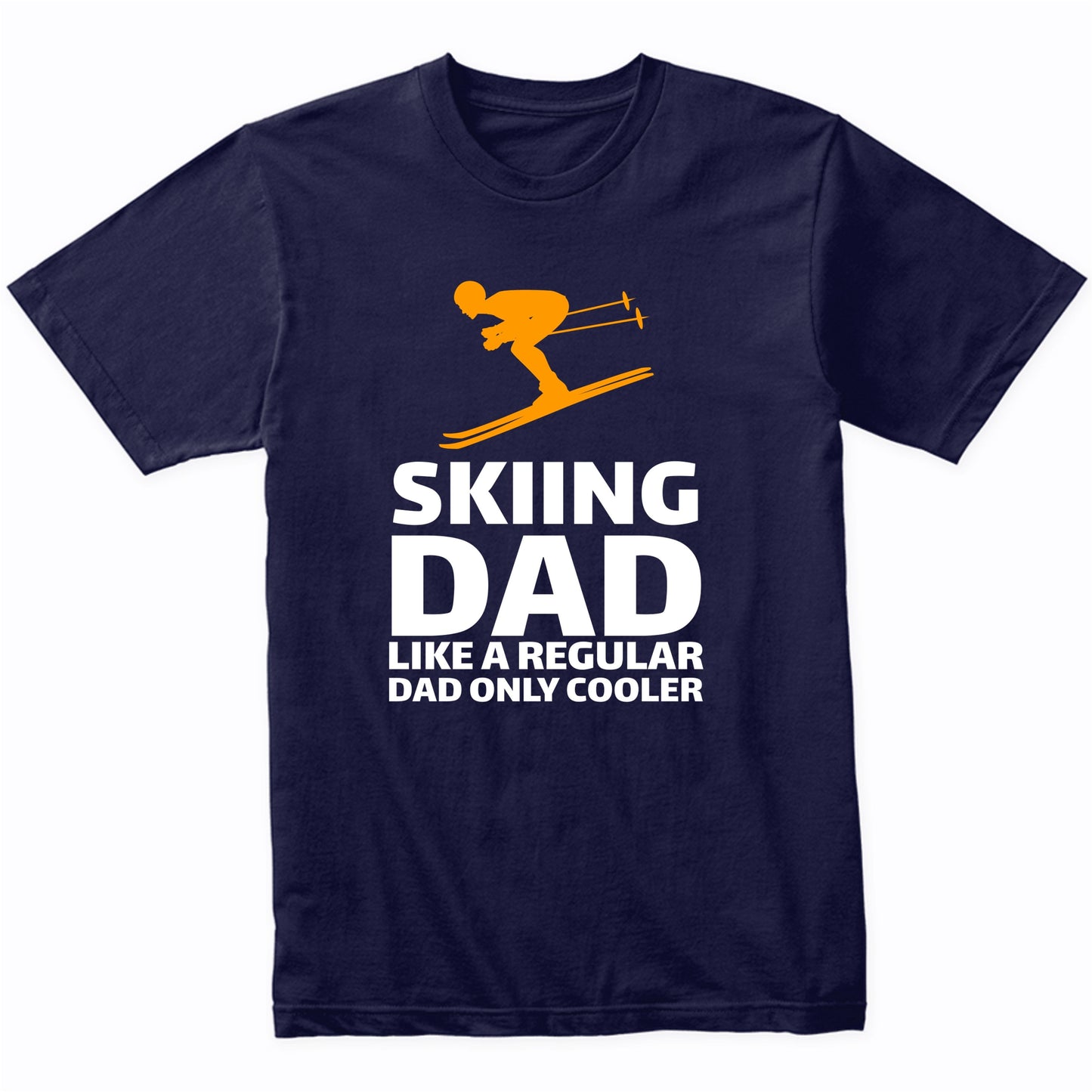 Skiing Dad Like A Regular Dad Only Cooler Funny T-Shirt
