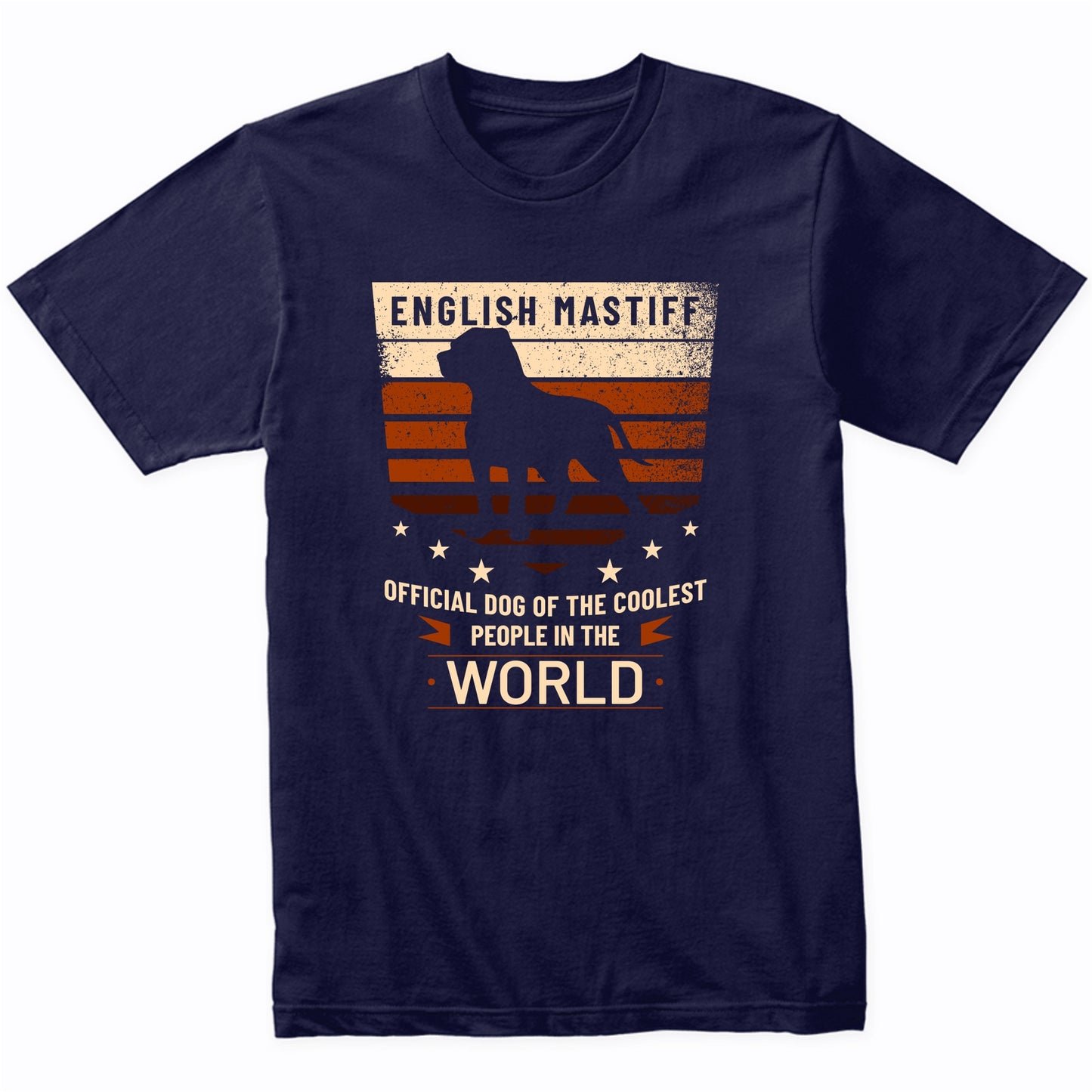English Mastiff Official Dog Of The Coolest People In The World T-Shirt
