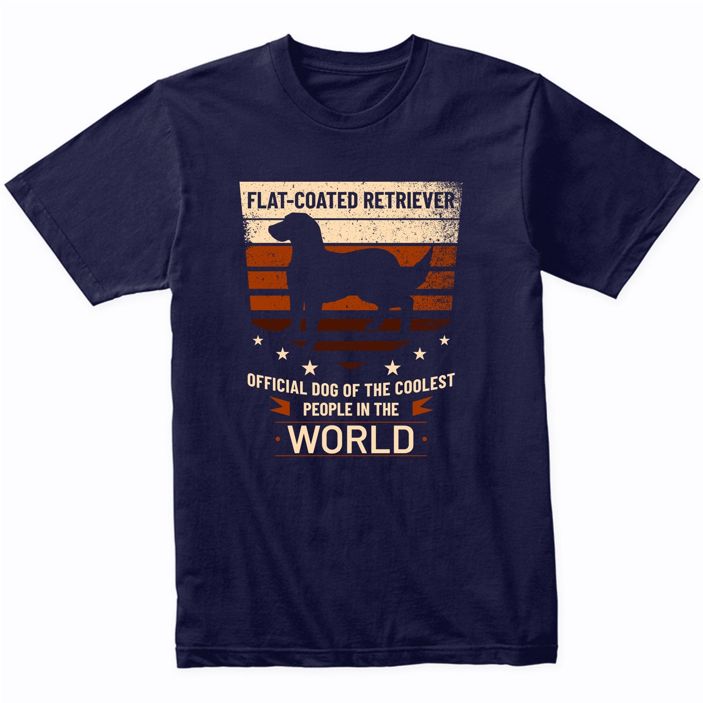 Flat-Coated Retriever Official Dog Of The Coolest People In The World T-Shirt