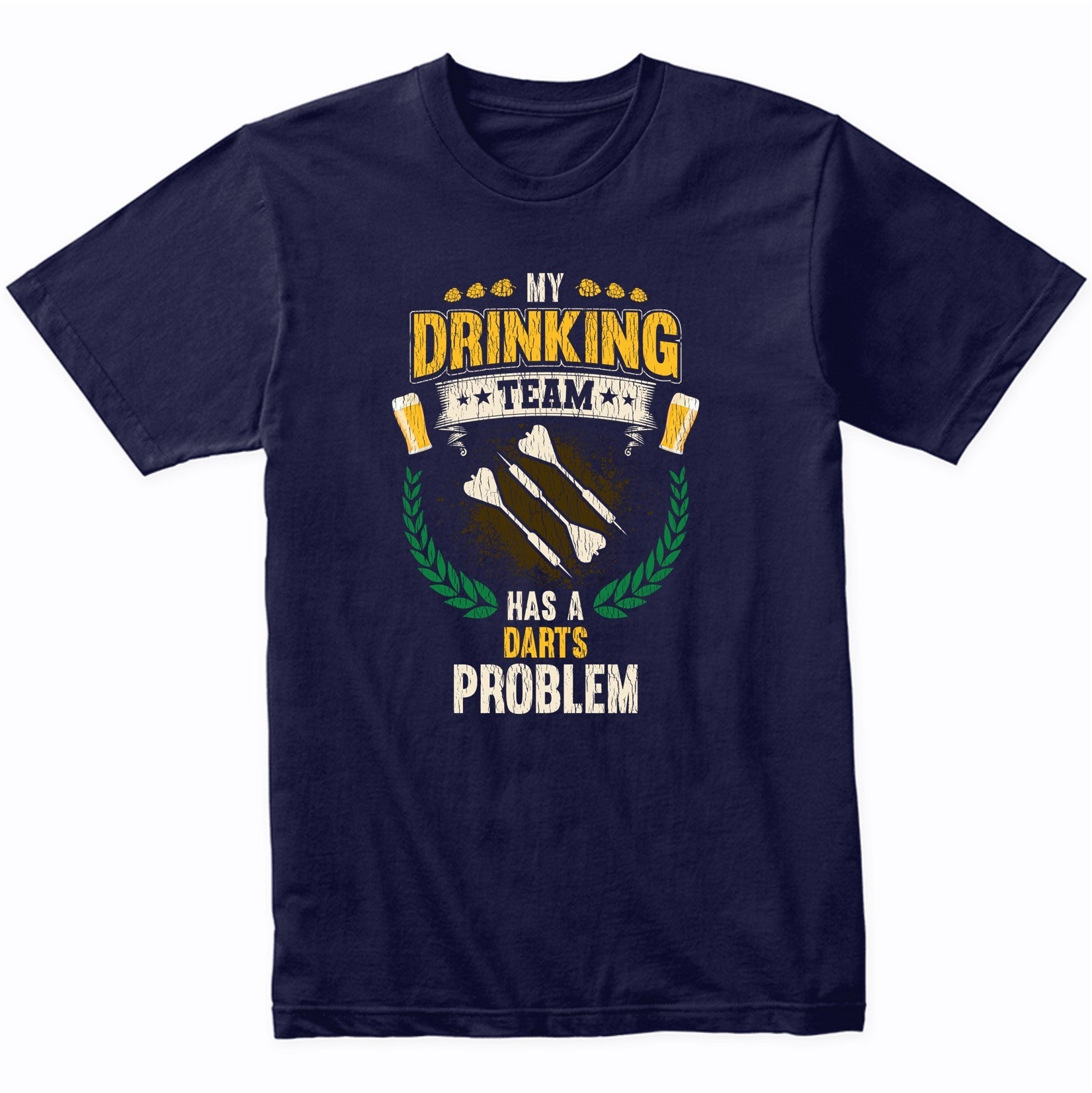 My Drinking Team Has A Darts Problem Funny Darts T-Shirt