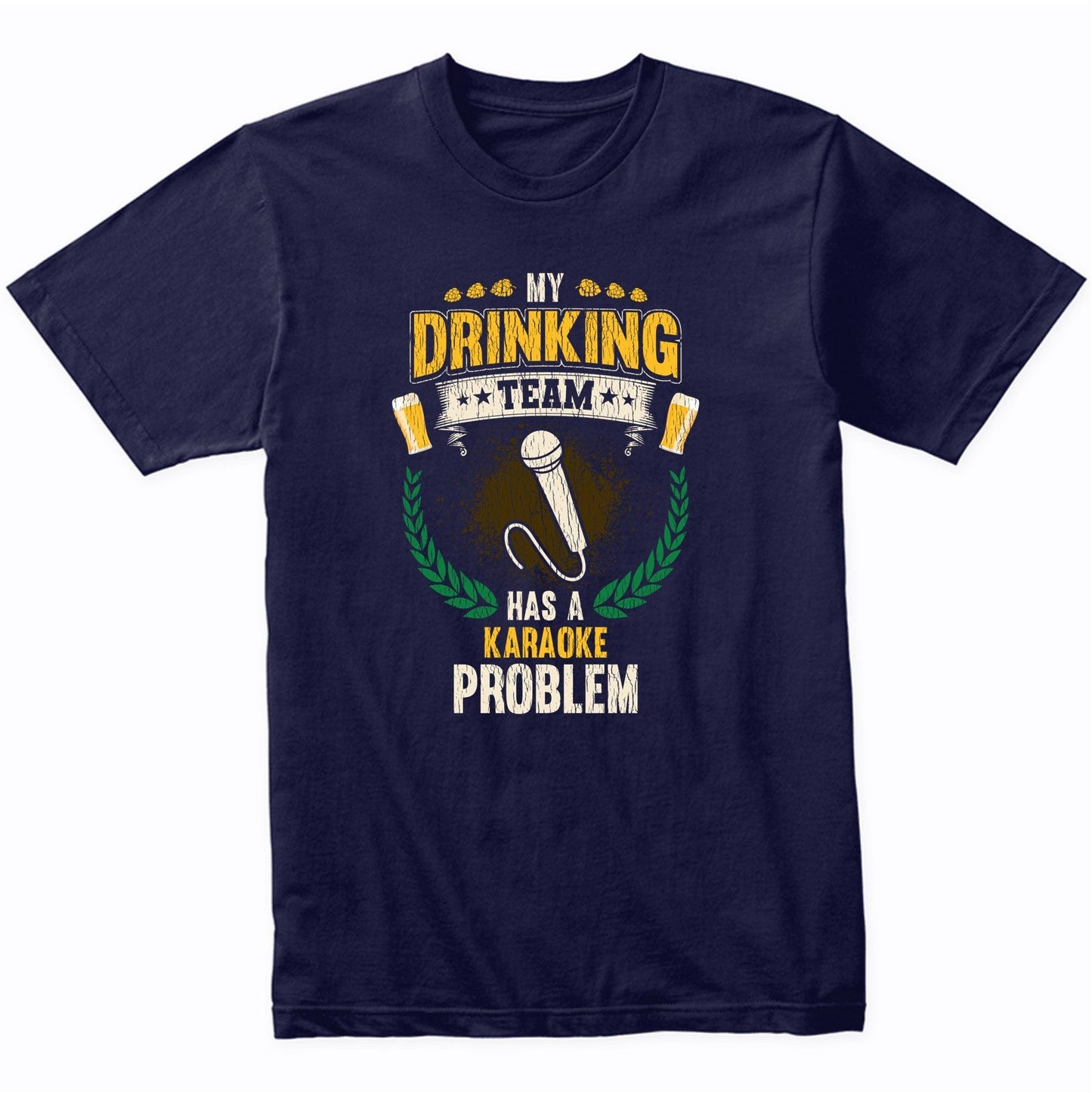 My Drinking Team Has A Karaoke Problem Funny Singing T-Shirt