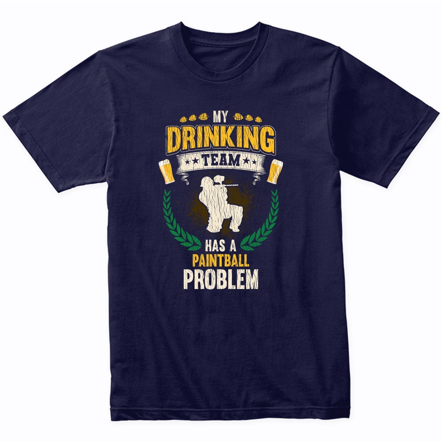 My Drinking Team Has A Paintball Problem Funny Paintball T-Shirt