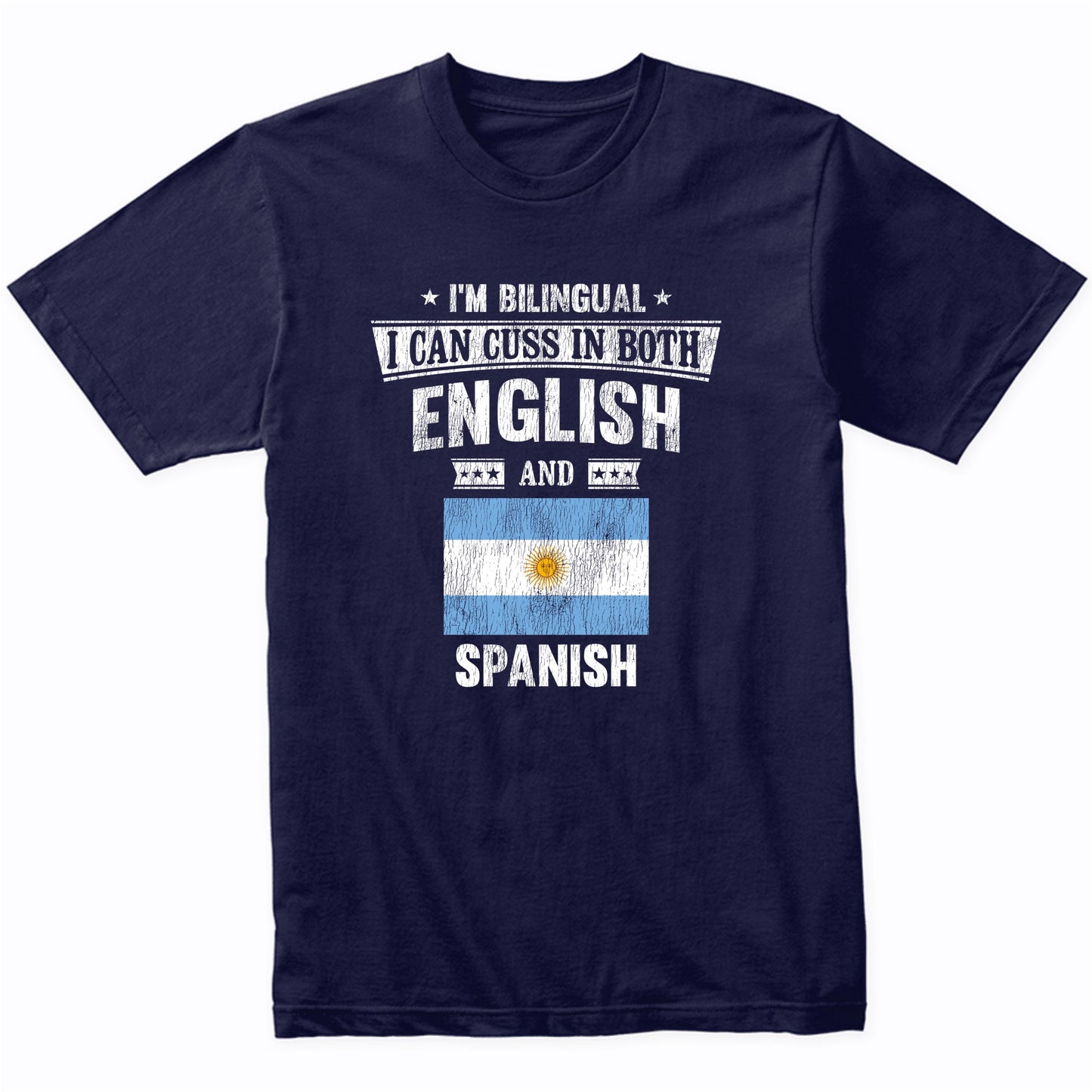 I'm Bilingual I Can Cuss In Both English and Spanish Funny Argentina Flag T-Shirt