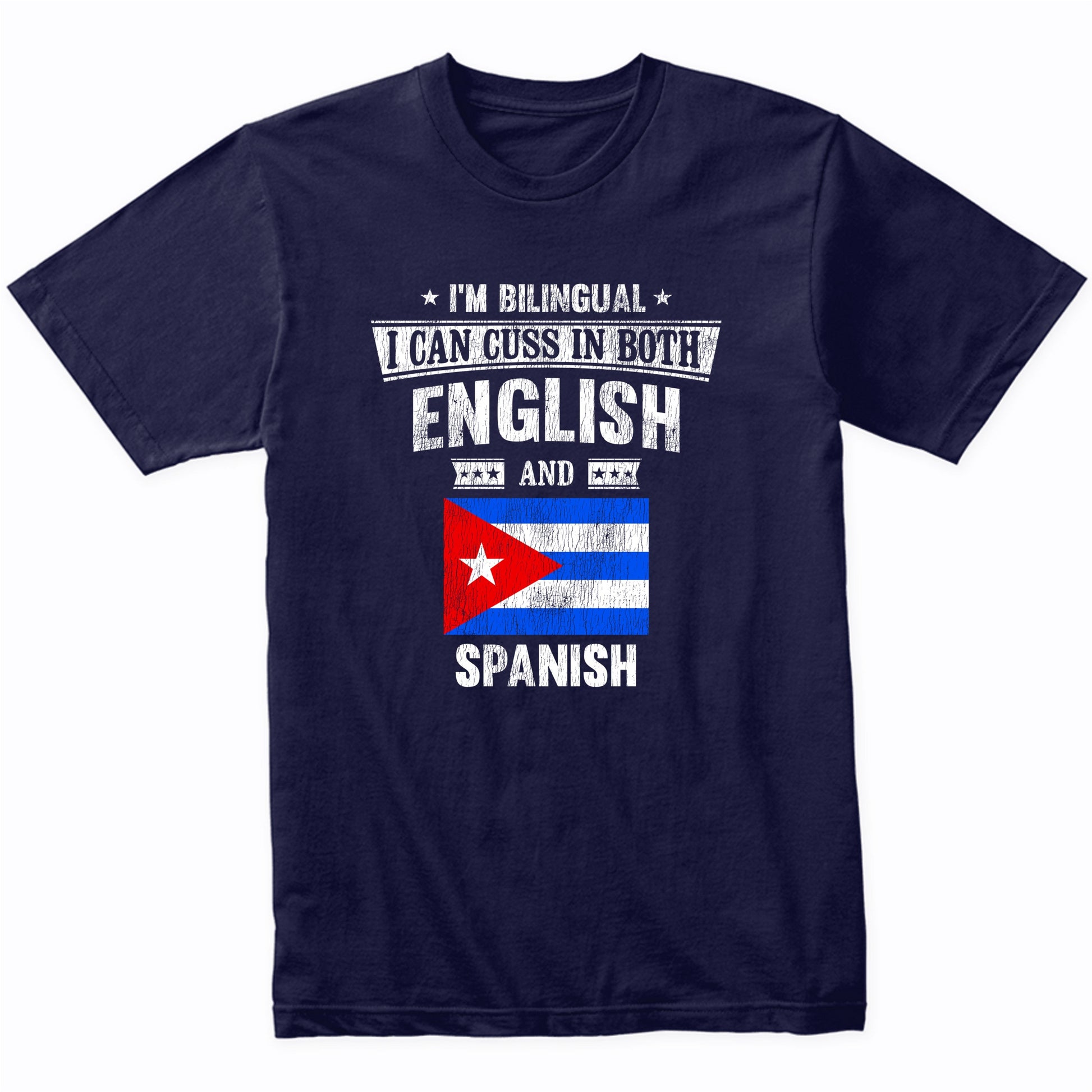 I'm Bilingual I Can Cuss In Both English and Spanish Funny Cuba Flag T-Shirt