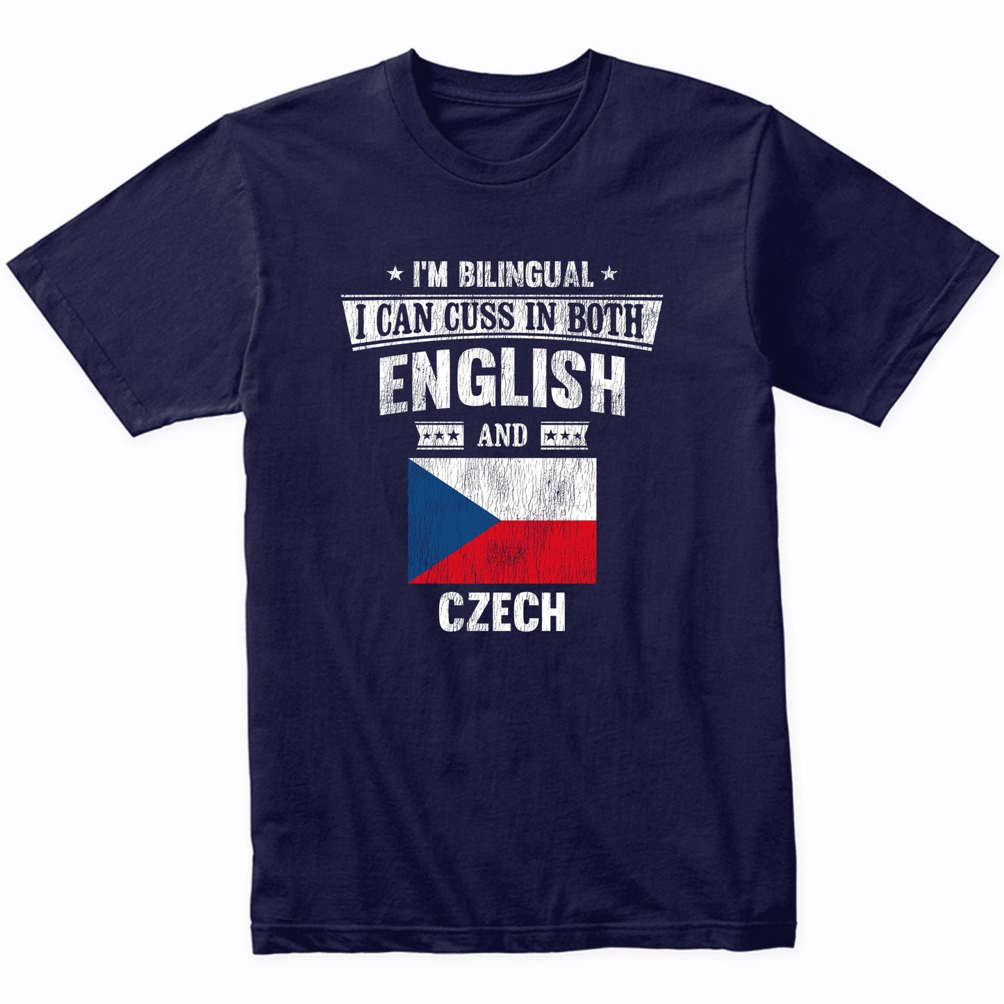 I'm Bilingual I Can Cuss In Both English and Czech Funny Czech Republic Flag T-Shirt