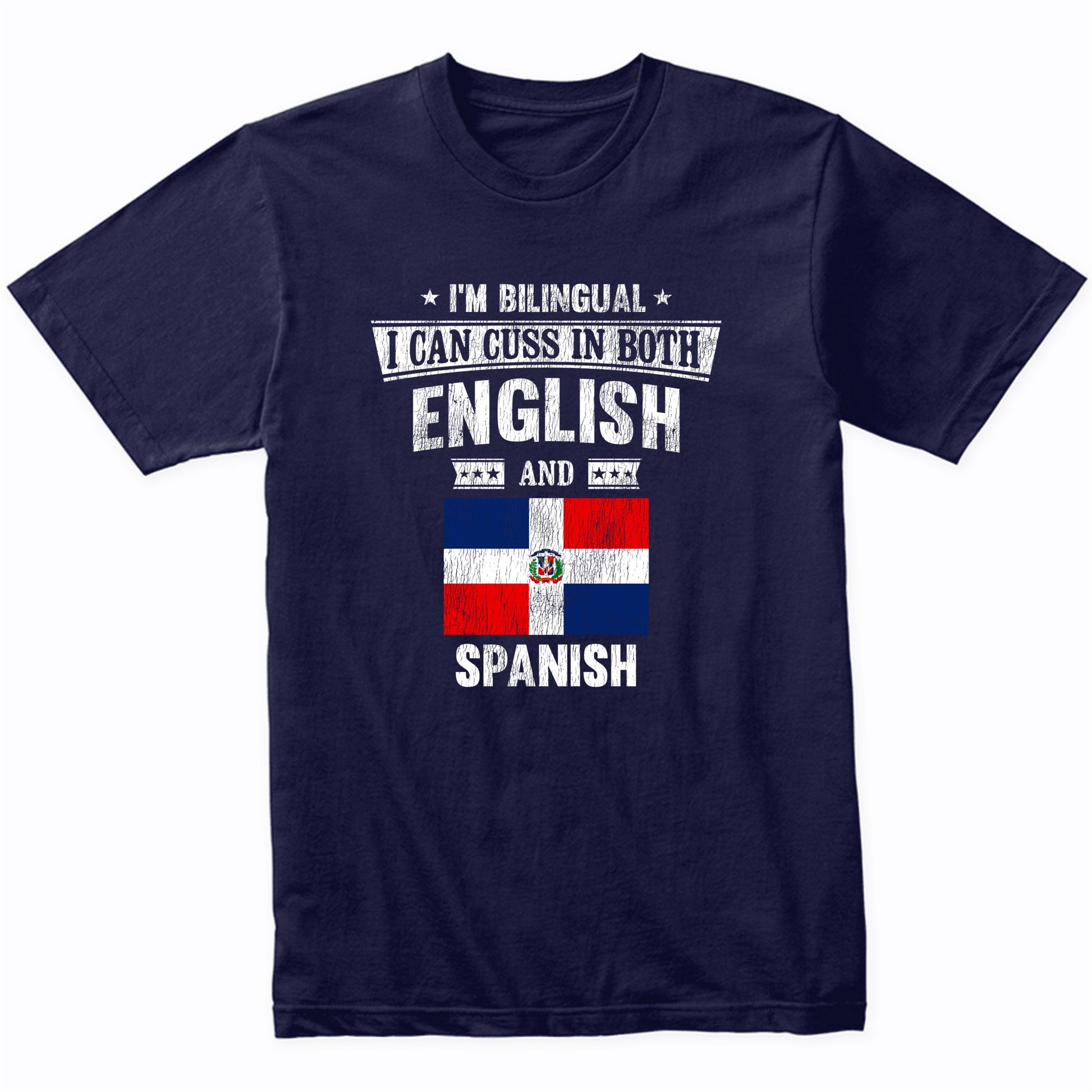 I'm Bilingual I Can Cuss In Both English and Spanish Funny Dominican Republic Flag T-Shirt