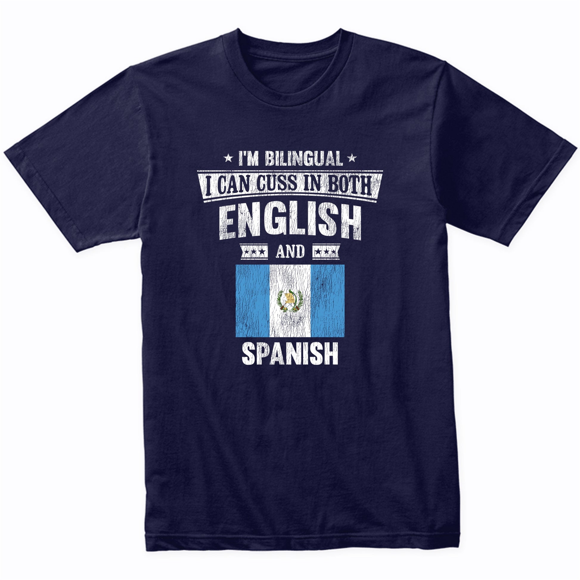 I'm Bilingual I Can Cuss In Both English and Spanish Funny Guatemala Flag T-Shirt