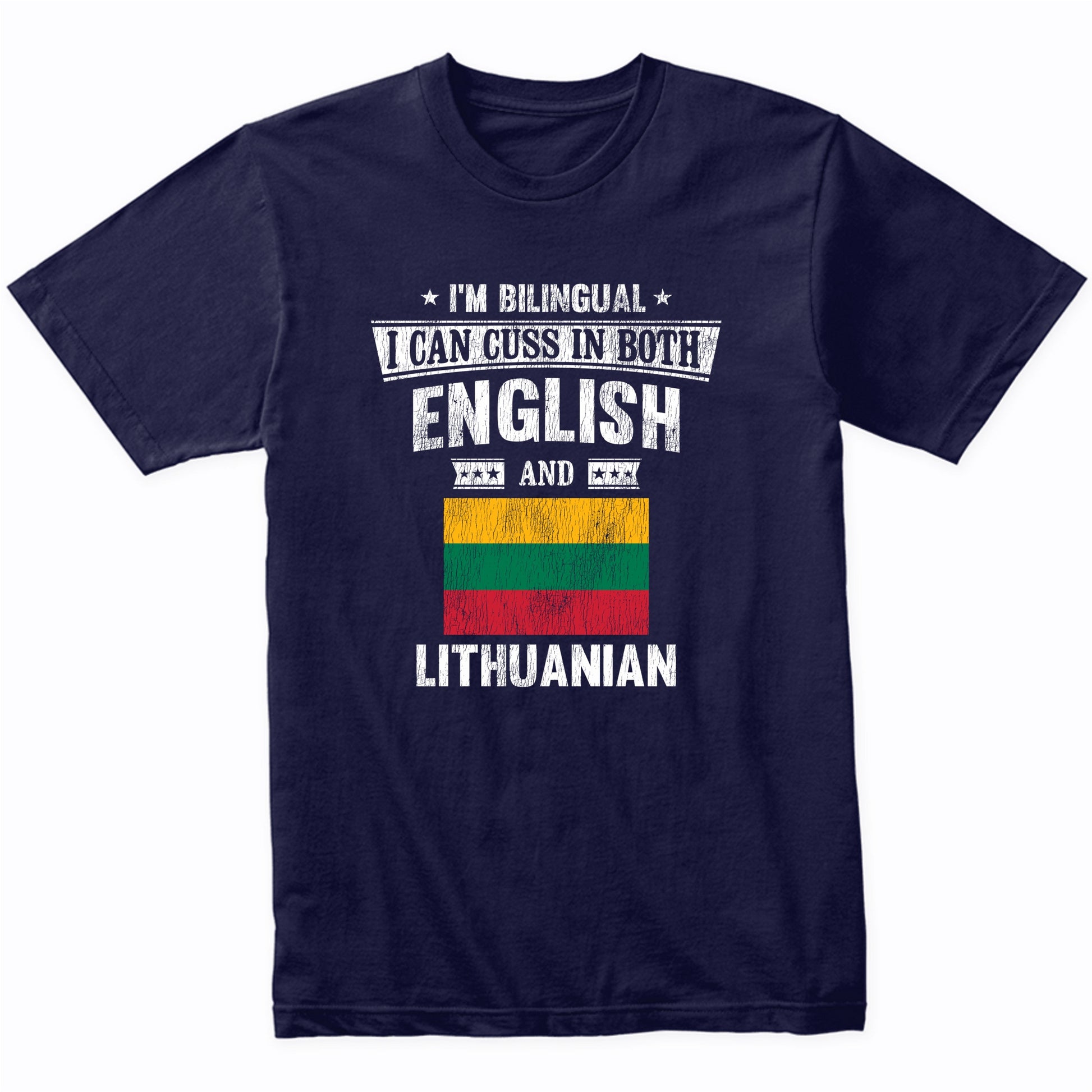 I'm Bilingual I Can Cuss In Both English and Lithuanian Funny Lithuania Flag T-Shirt