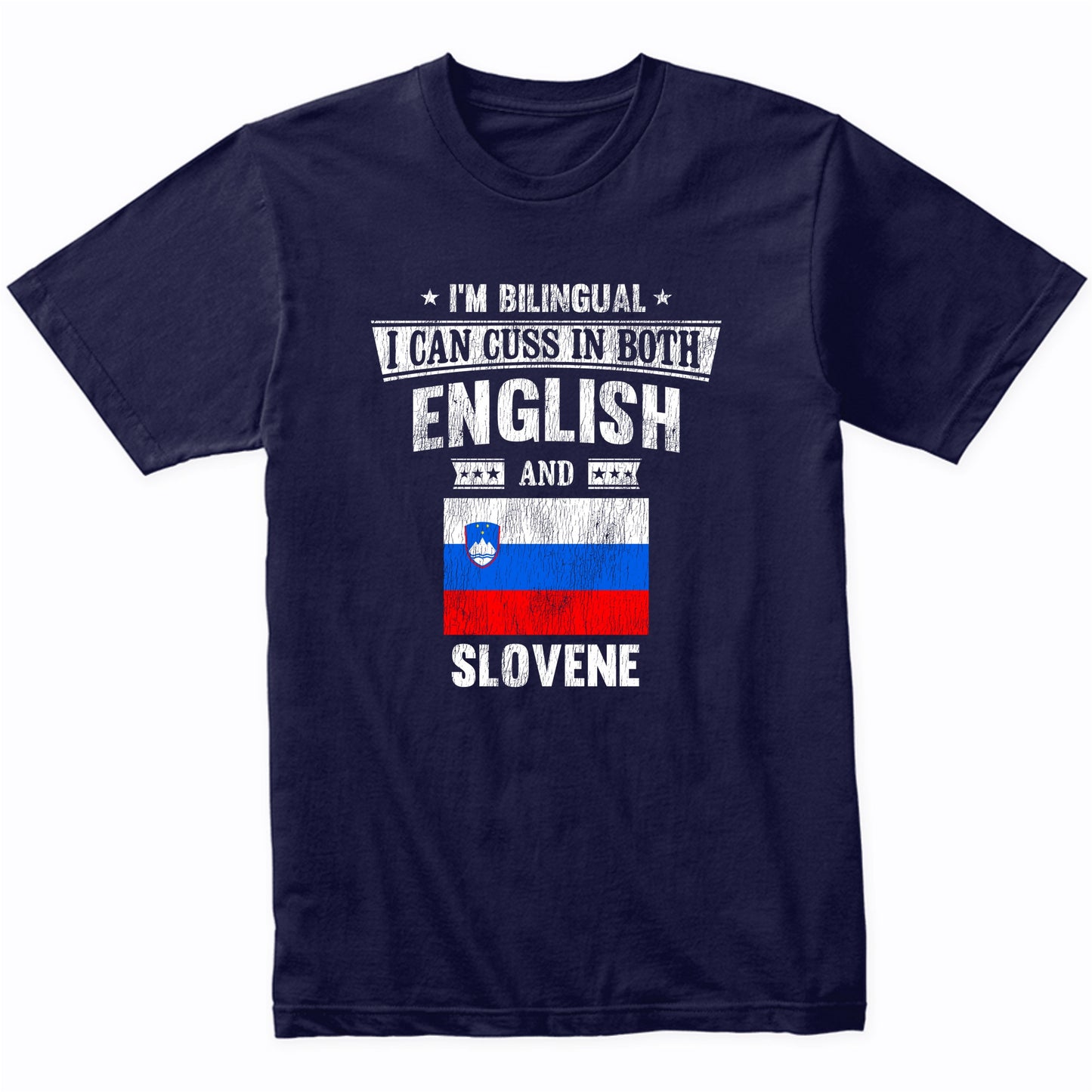 I'm Bilingual I Can Cuss In Both English and Slovene Funny Slovenia Flag T-Shirt
