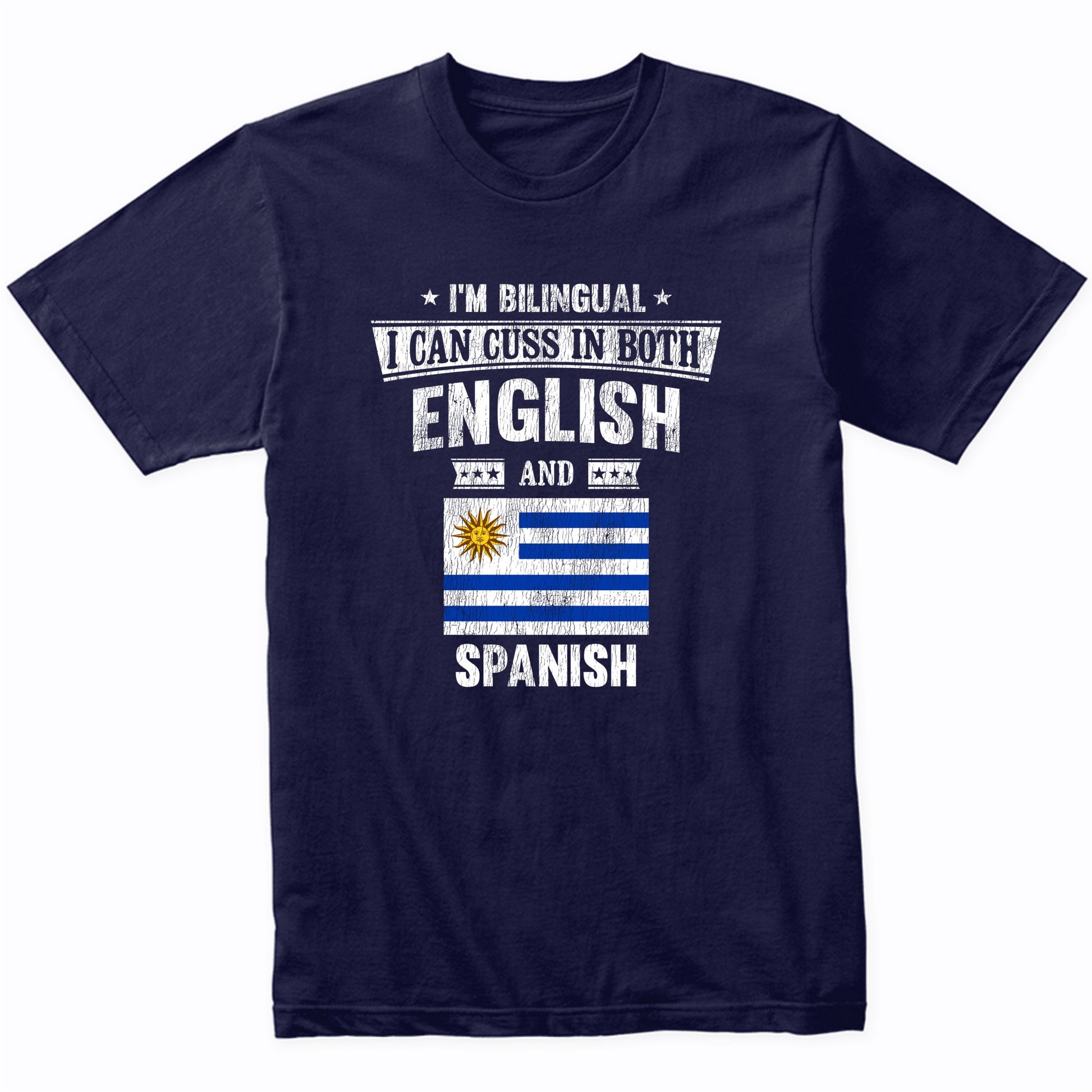 I'm Bilingual I Can Cuss In Both English and Spanish Funny Uruguay Flag T-Shirt