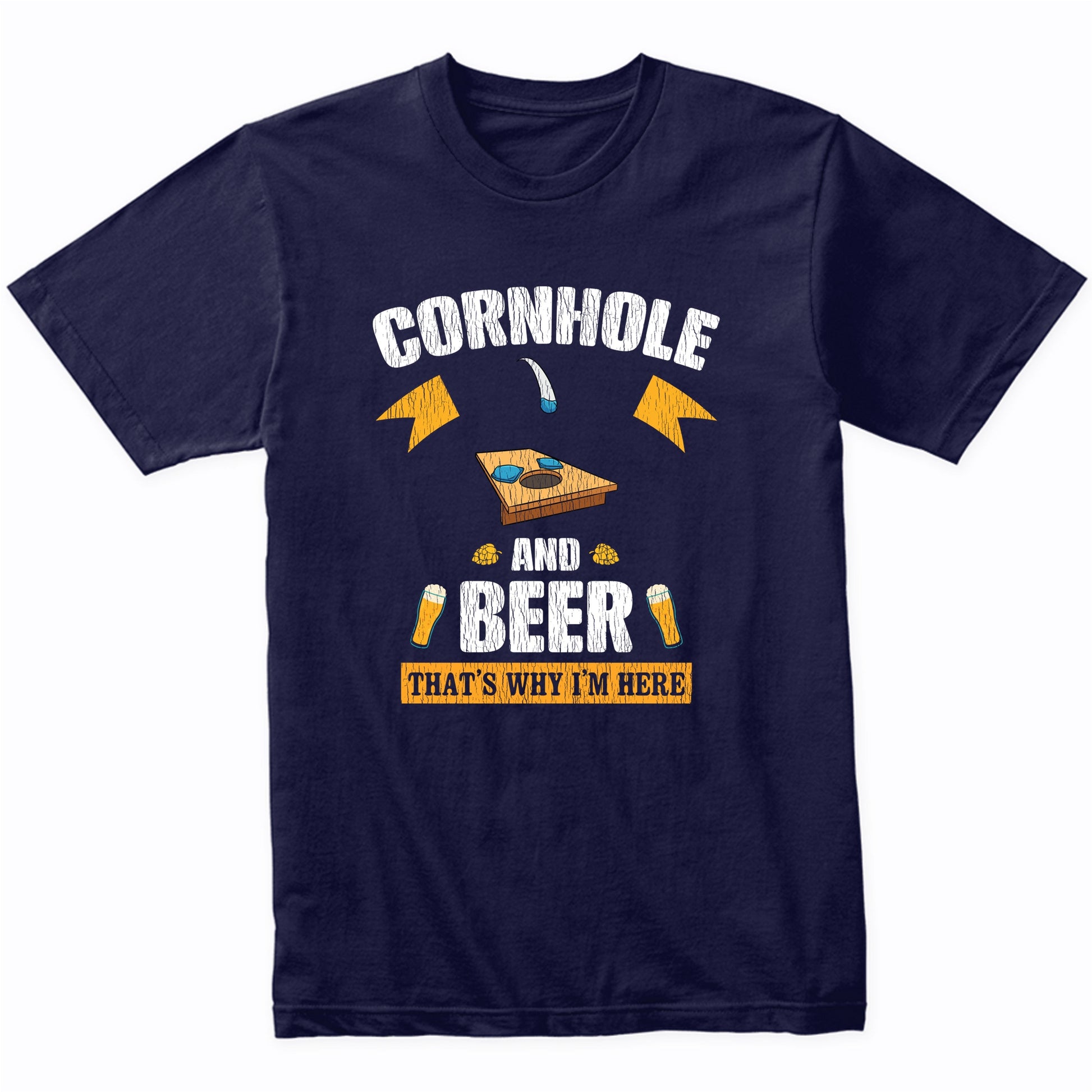 Cornhole and Beer That's Why I'm Here Funny T-Shirt