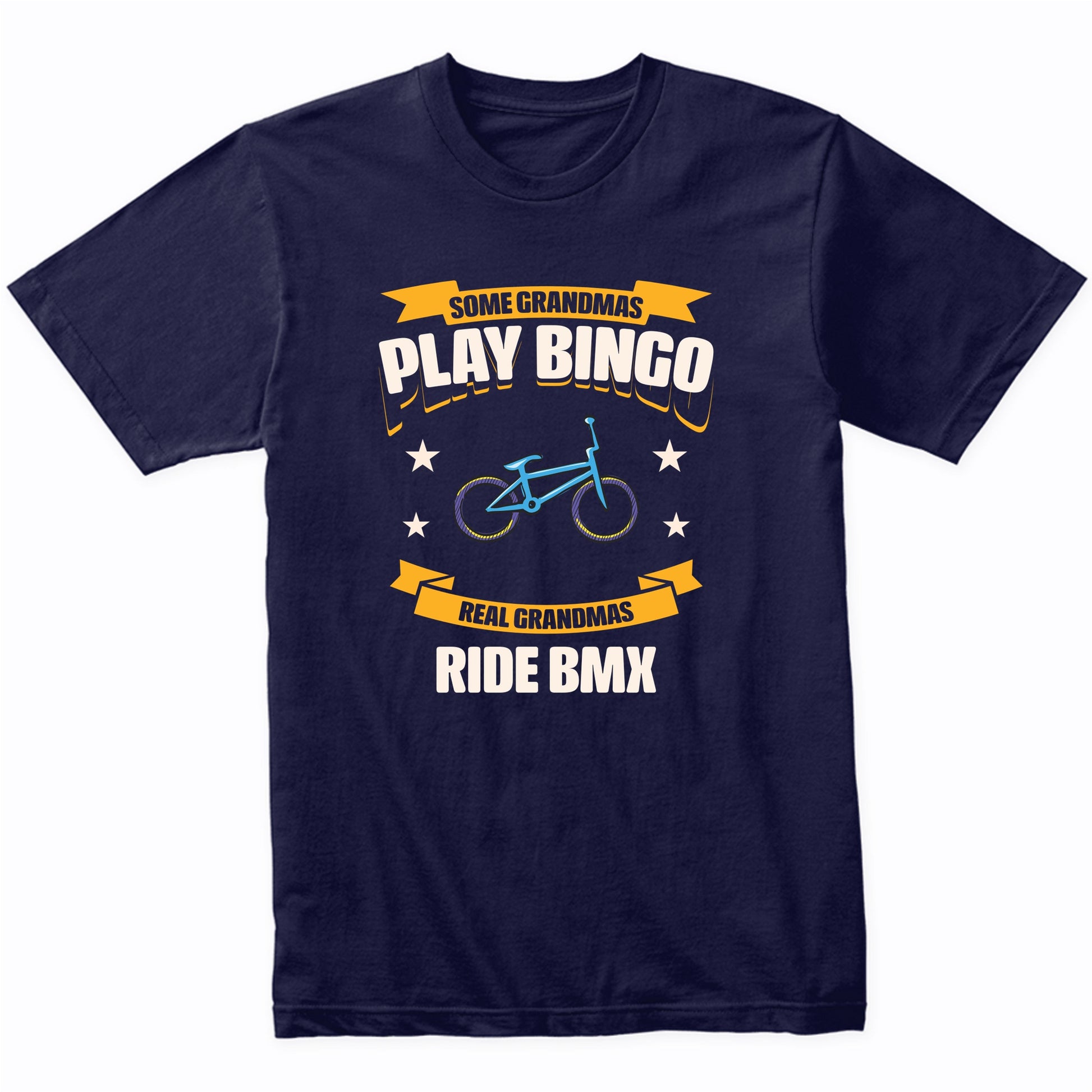 Some Grandmas Play Bingo Real Grandmas Ride BMX Funny T-Shirt