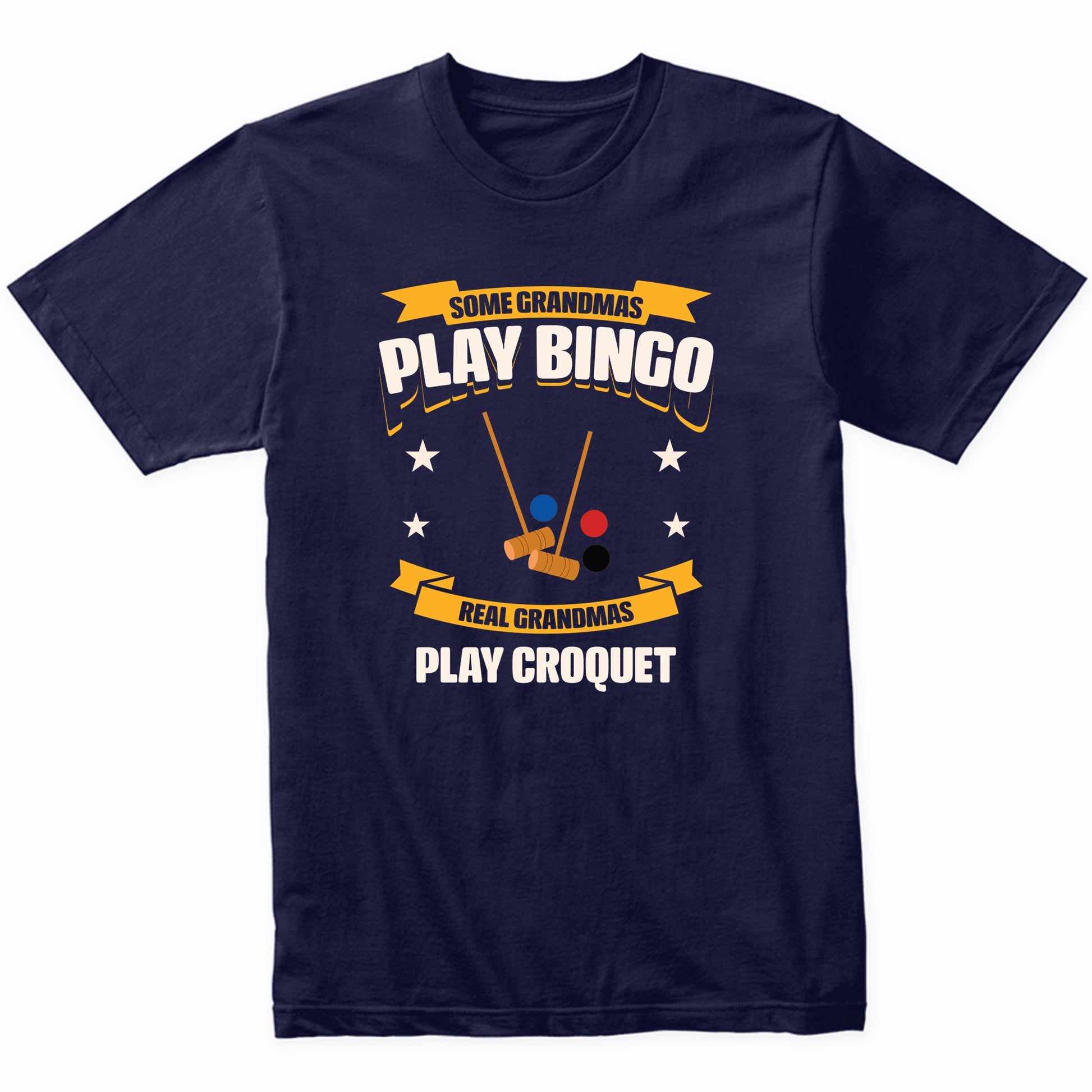 Some Grandmas Play Bingo Real Grandmas Play Croquet Funny T-Shirt