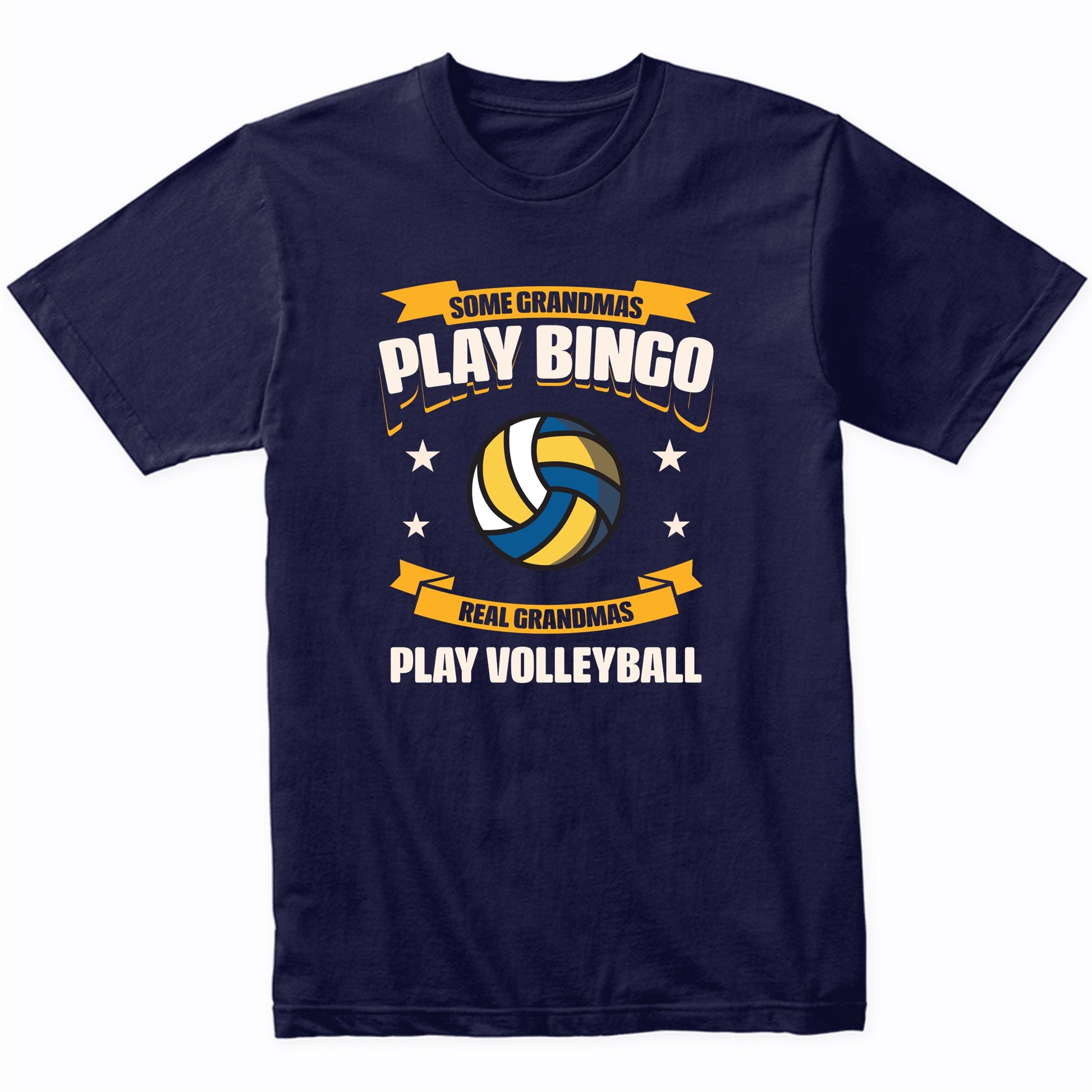 Some Grandmas Play Bingo Real Grandmas Play Volleyball Funny T-Shirt