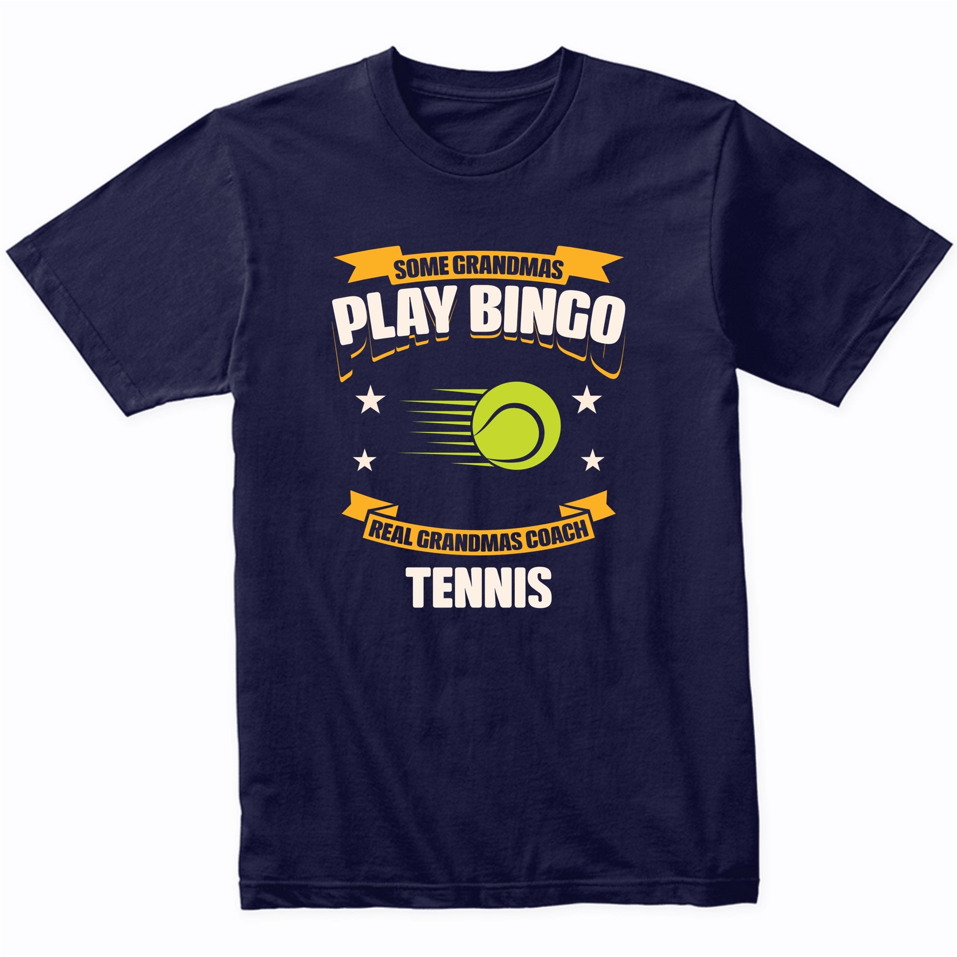 Some Grandmas Play Bingo Real Grandmas Coach Tennis Funny T-Shirt