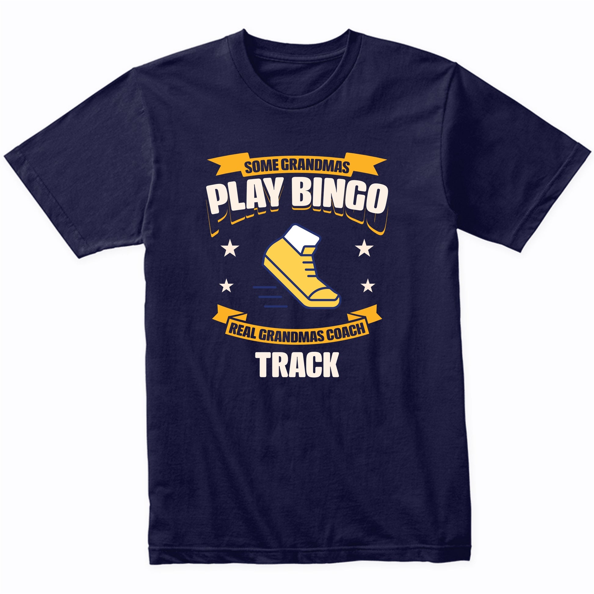 Some Grandmas Play Bingo Real Grandmas Coach Track Funny T-Shirt
