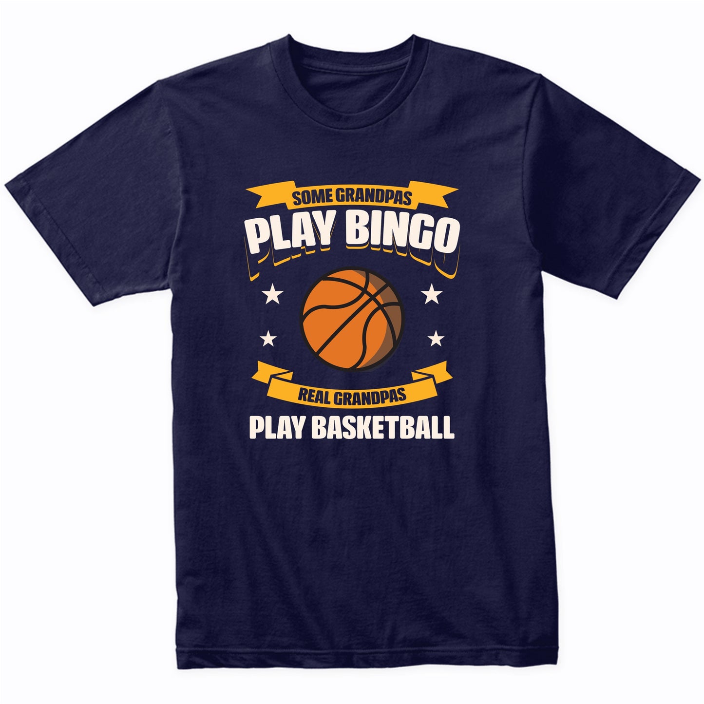 Some Grandpas Play Bingo Real Grandpas Play Basketball Funny T-Shirt