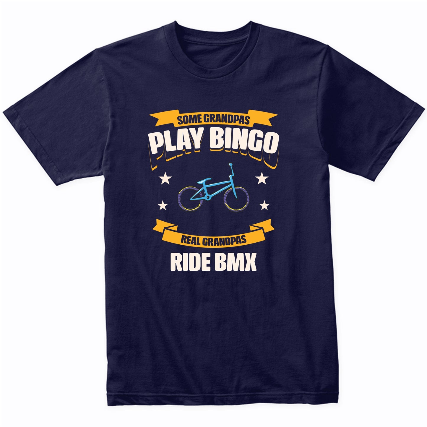 Some Grandpas Play Bingo Real Grandpas Ride BMX Funny T-Shirt