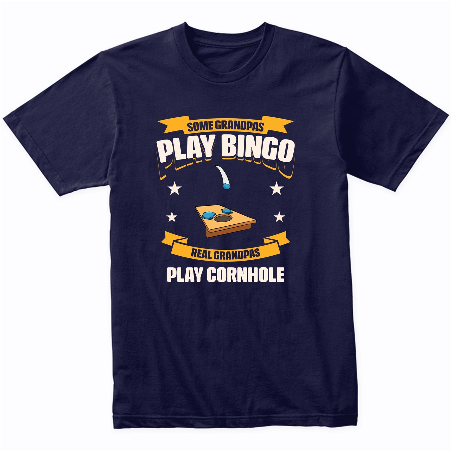 Some Grandpas Play Bingo Real Grandpas Play Cornhole Funny T-Shirt