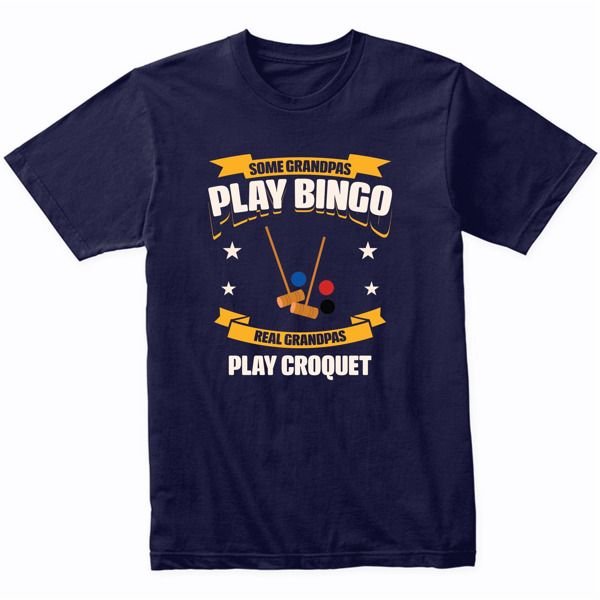 Some Grandpas Play Bingo Real Grandpas Play Croquet Funny T-Shirt
